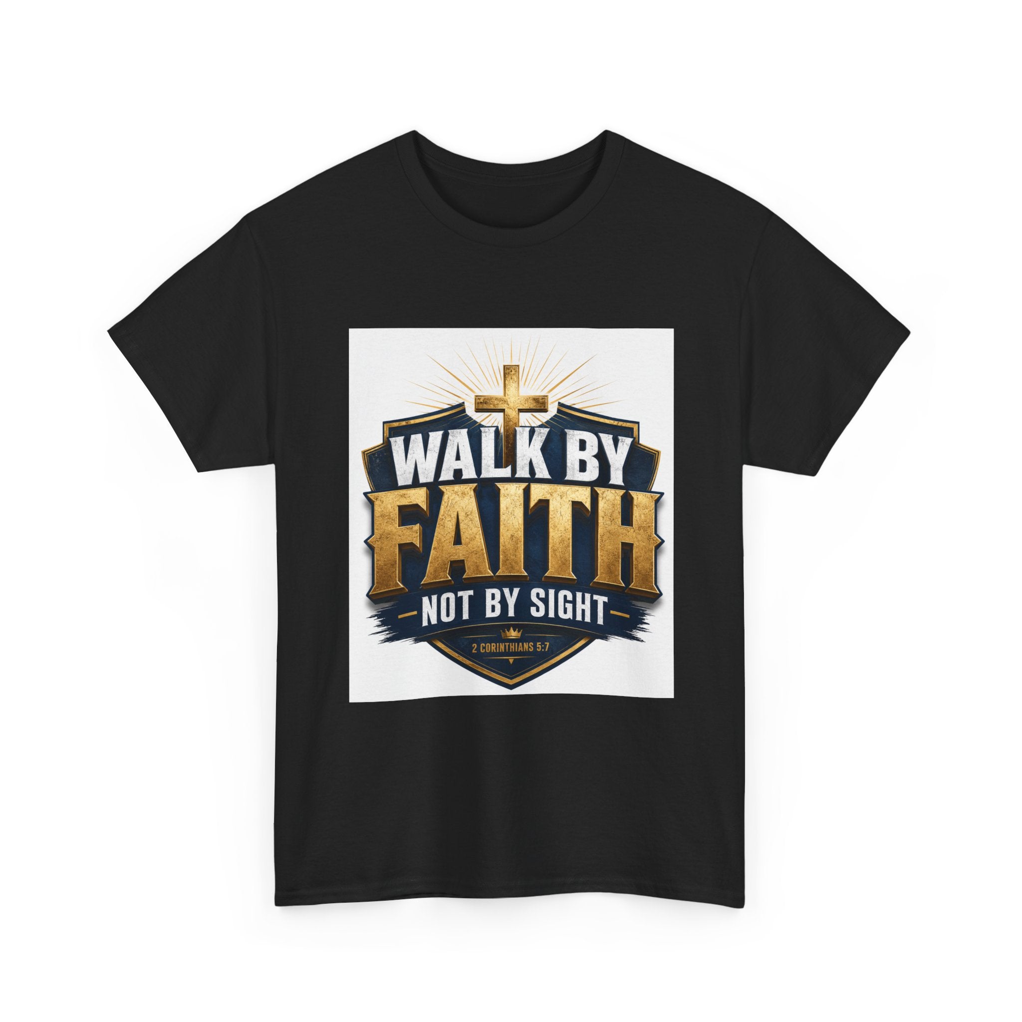 Walk By Faith T-Shirt — Christian Faith Graphic Tee ("Walk by Faith, Not by Sight")