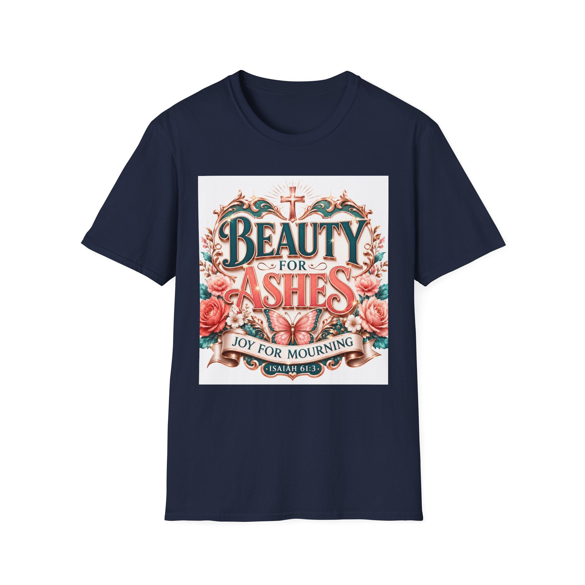 Beauty for Ashes T-Shirt — Christian Faith Floral Tee (Joy for Mourning)