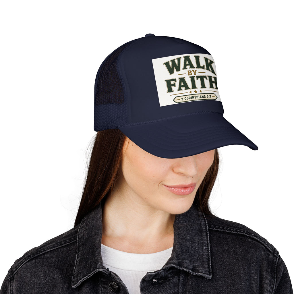 Walk By Faith Foam Trucker Hat — 2 Corinthians 5:7 Christian Cap