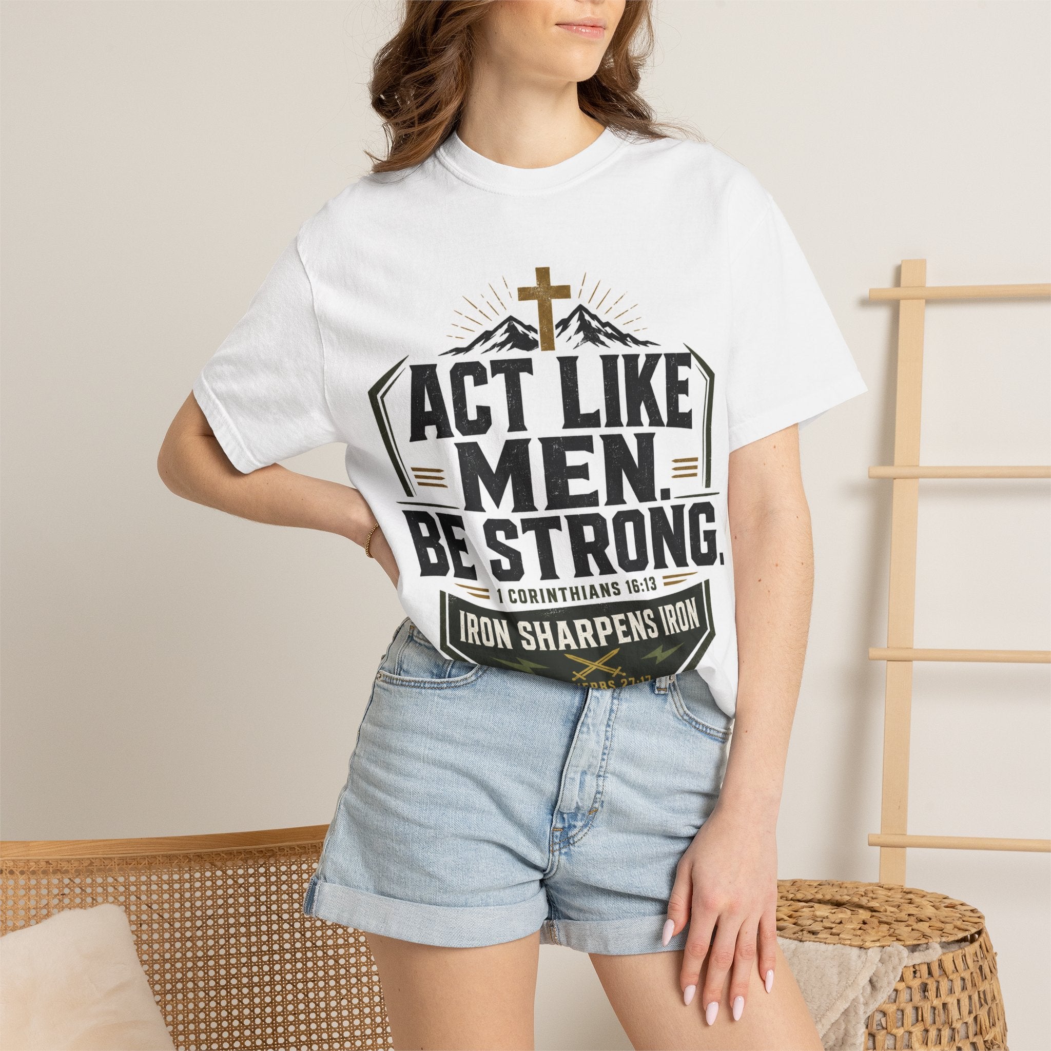 Act Like Men Be Strong T-Shirt — "Iron Sharpens Iron" Christian Men's Tee