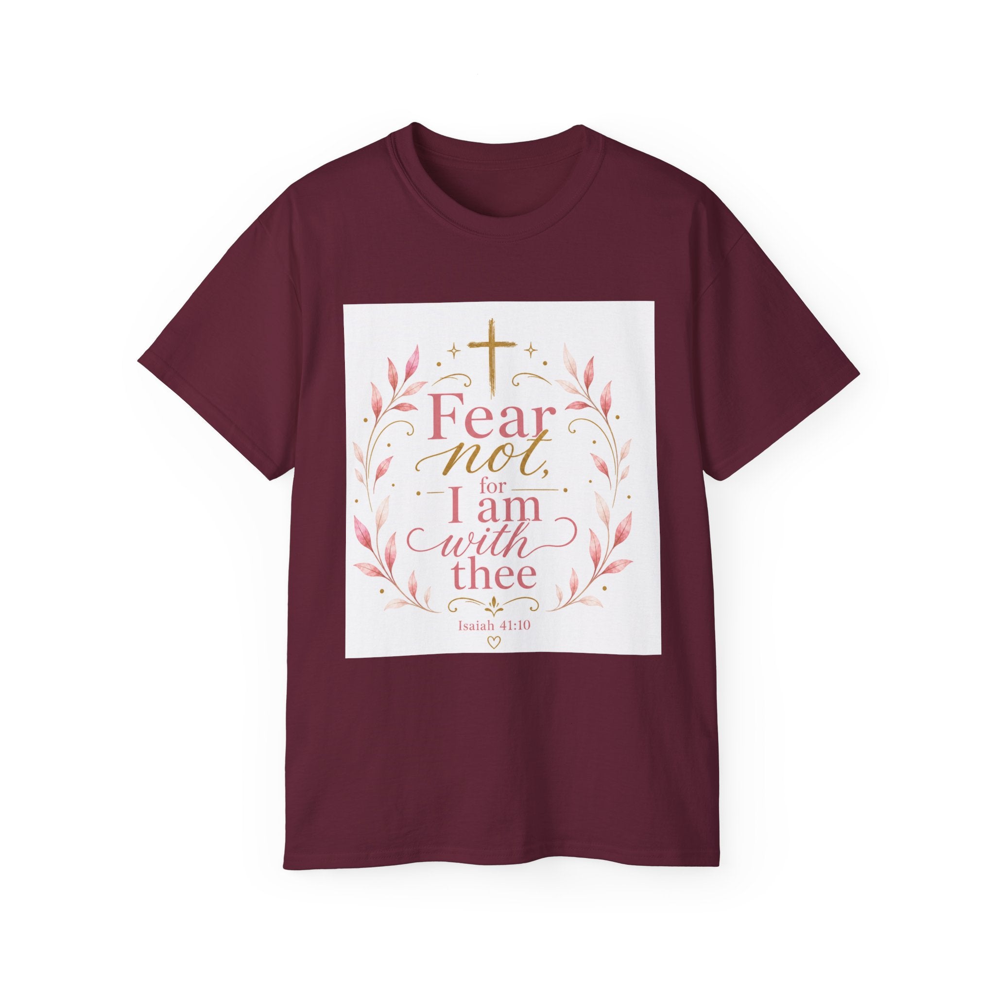 Fear Not I Am With Thee Christian T-Shirt — Isaiah 41:10 Inspirational Tee