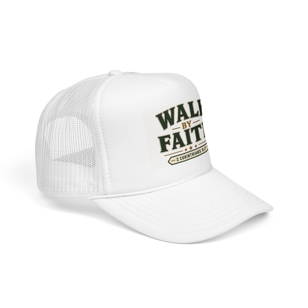 Walk By Faith Foam Trucker Hat — 2 Corinthians 5:7 Christian Cap