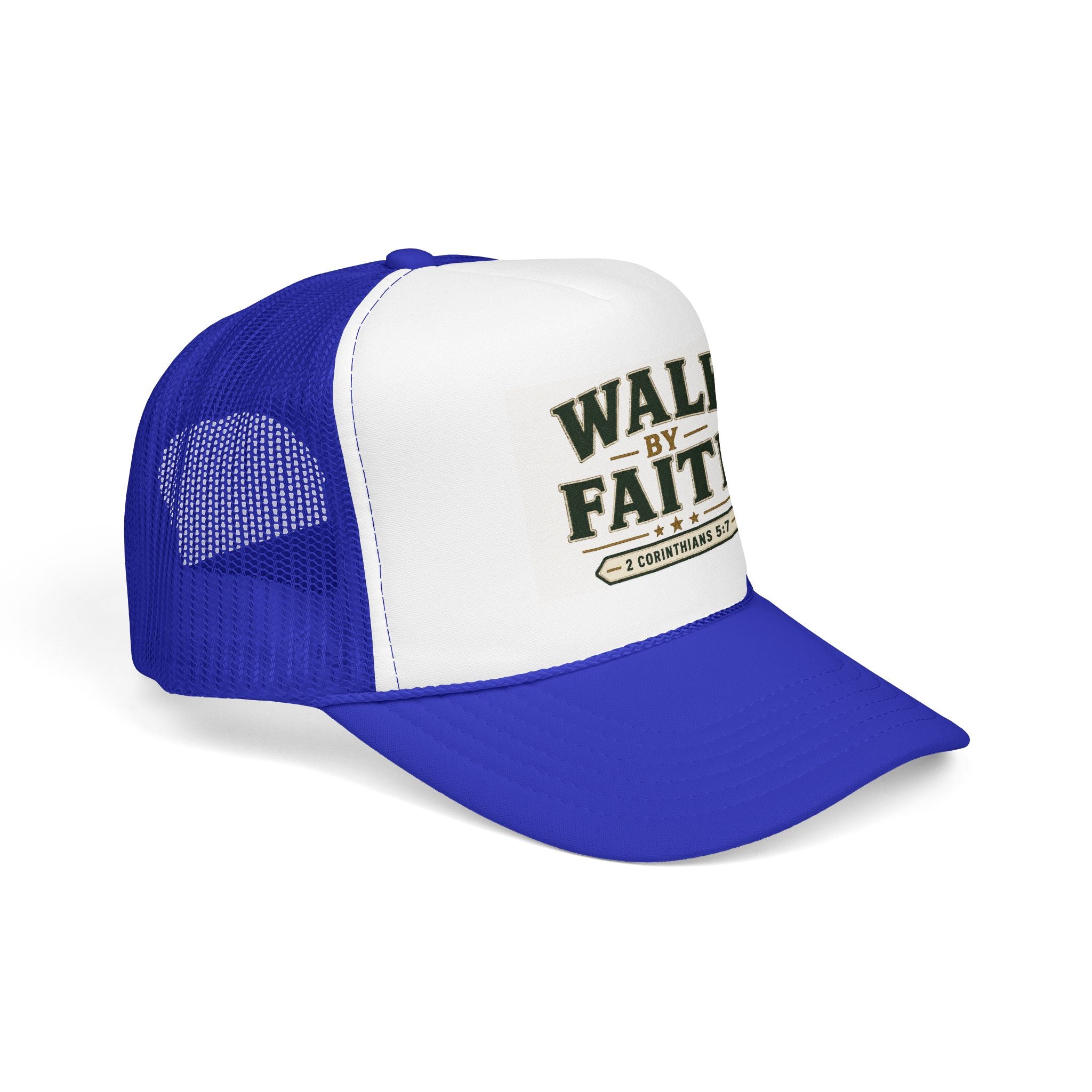 Walk By Faith Foam Trucker Hat — 2 Corinthians 5:7 Christian Cap