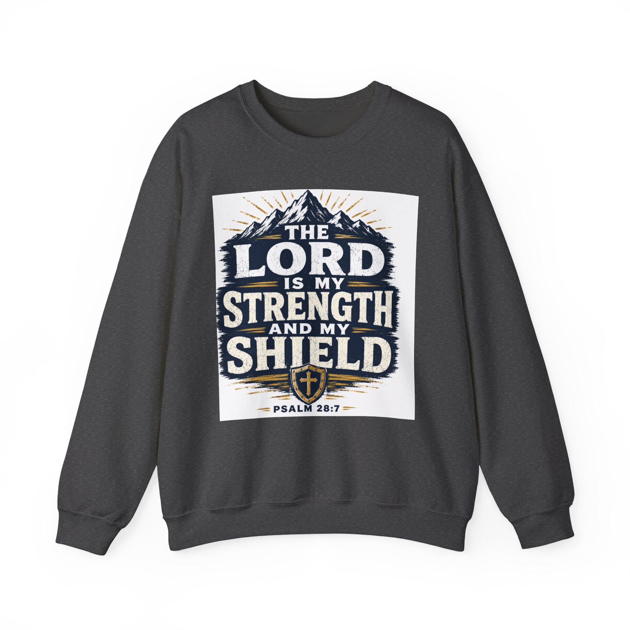 Crewneck Sweatshirt — "The Lord Is My Strength and My Shield" Psalm 28:7 Christian Pullover