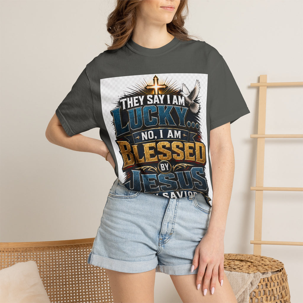 Blessed by Jesus T-Shirt — “They Say I Am Lucky, No I Am Blessed by Jesus My Savior” Christian Tee