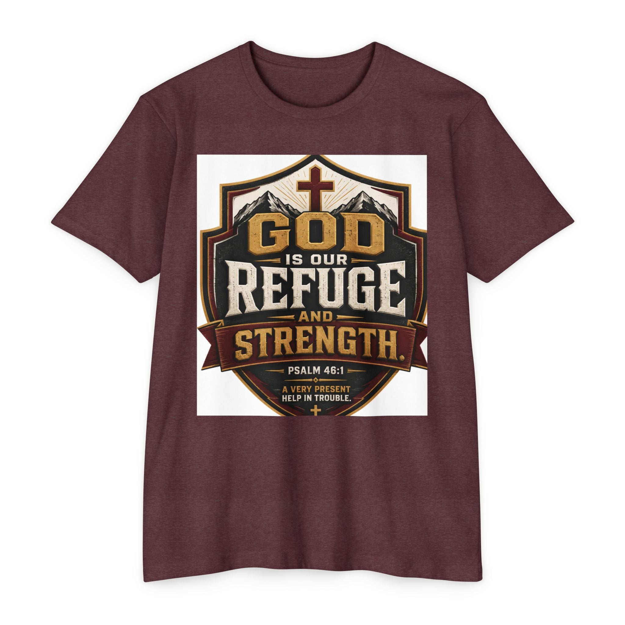 God Is Our Refuge And Strength T-Shirt — Psalm 46:1 Christian Faith Tee