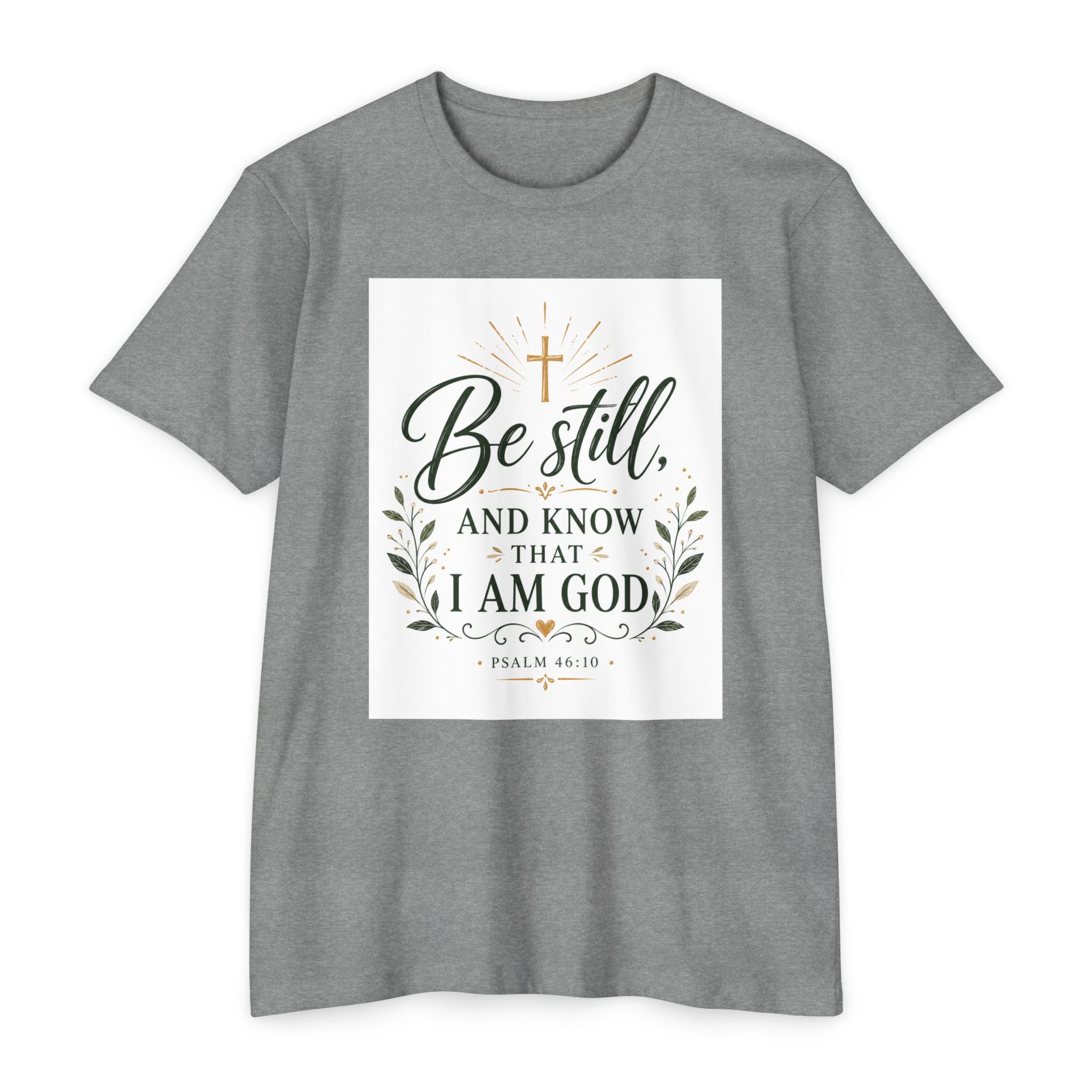 Be Still and Know I Am God T-Shirt - Psalm 46:10 Christian Faith Tee