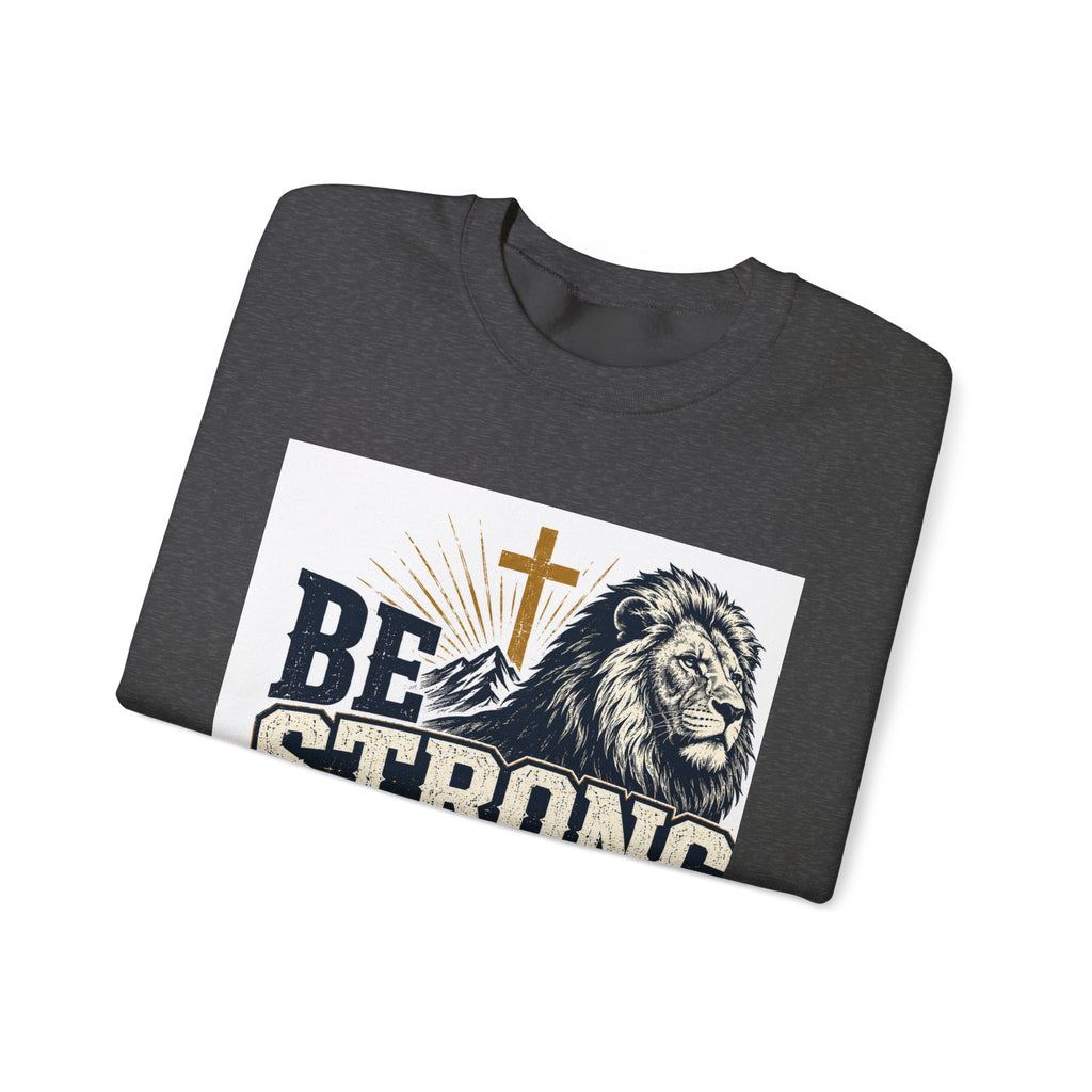Be Strong and Courageous Crewneck Sweatshirt — Joshua 1:9 Lion & Cross Christian Pullover