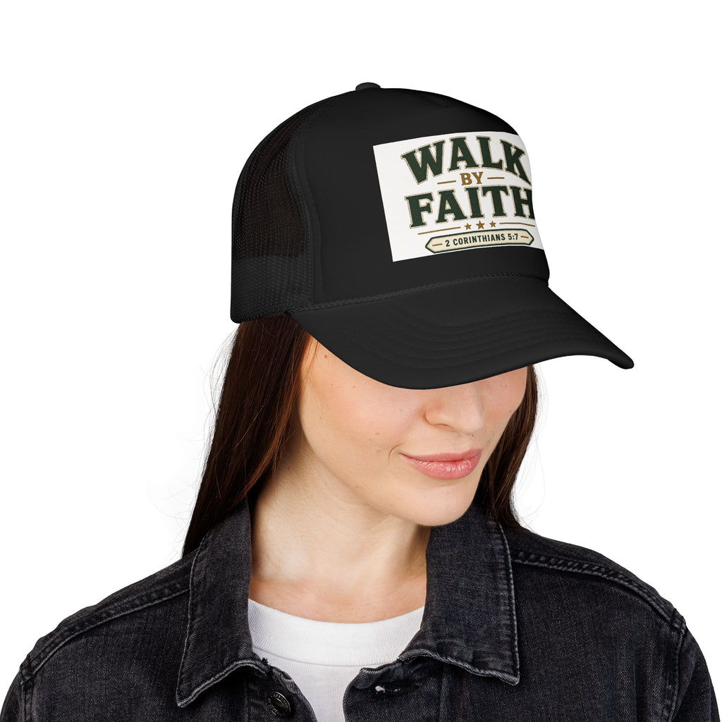 Walk By Faith Foam Trucker Hat — 2 Corinthians 5:7 Christian Cap