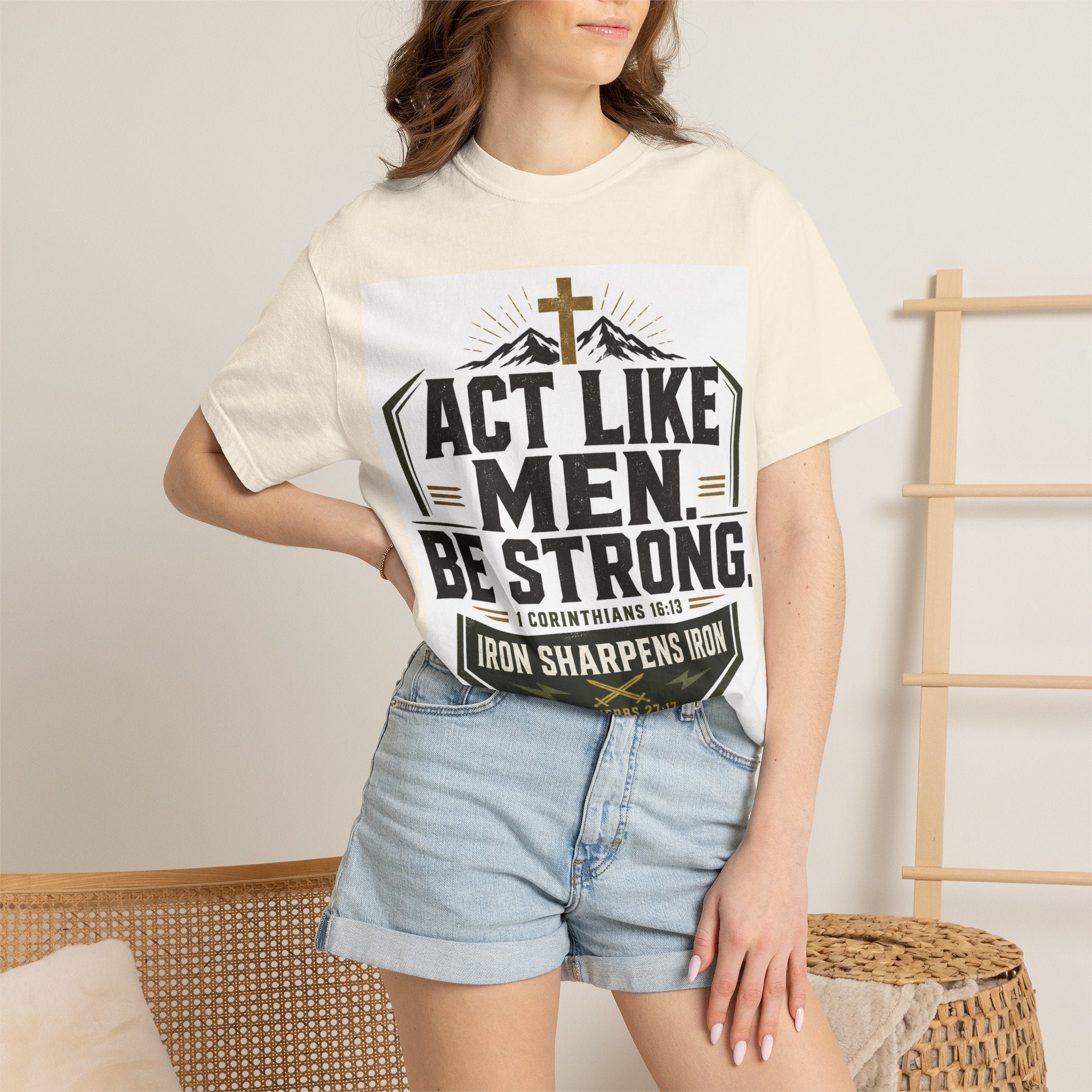 Act Like Men Be Strong T-Shirt — "Iron Sharpens Iron" Christian Men's Tee