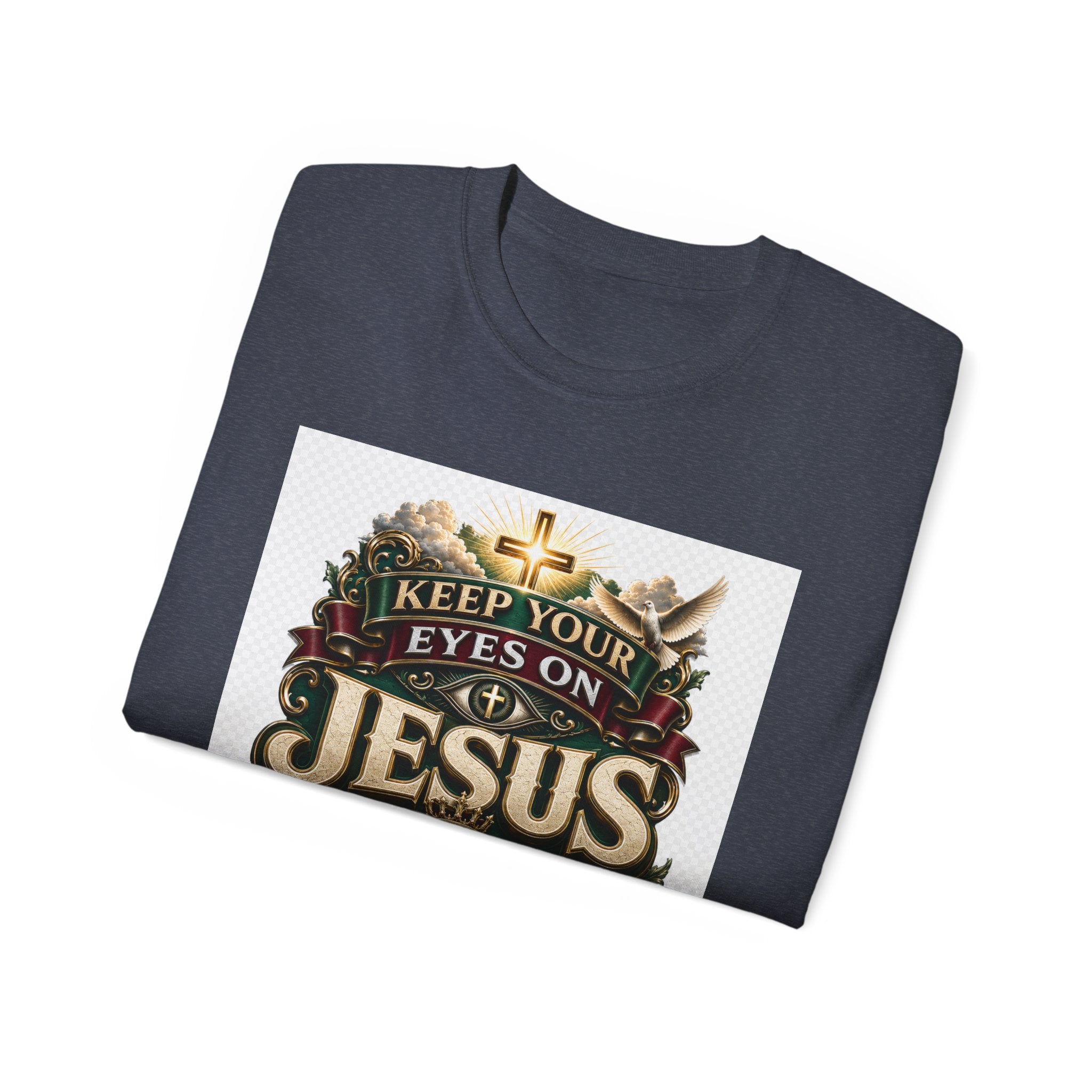 Keep Your Eyes on Jesus Christ T-Shirt — Christian Faith Graphic Tee