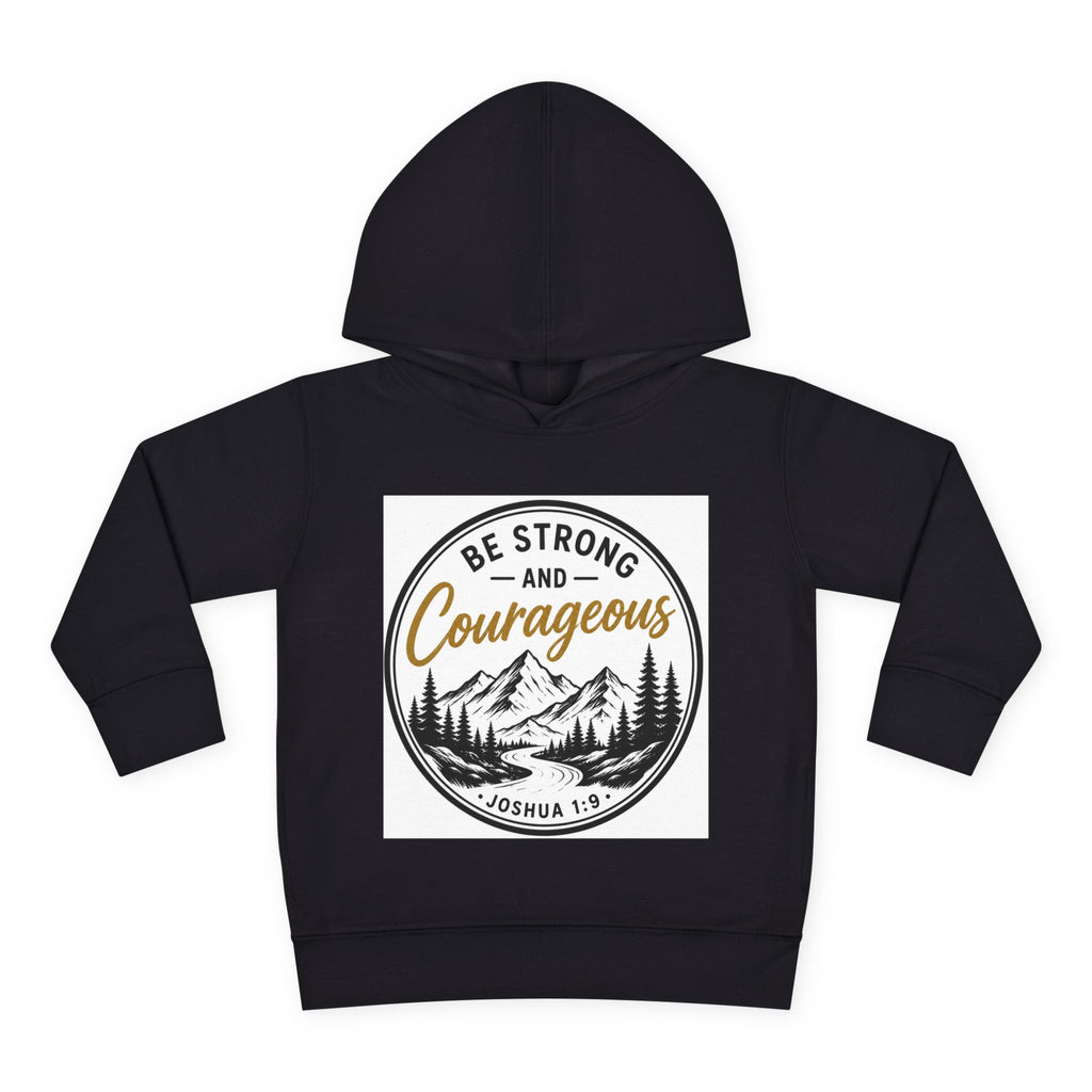 Be Strong and Courageous Toddler Hoodie — Joshua 1:9 Mountain Faith Pullover