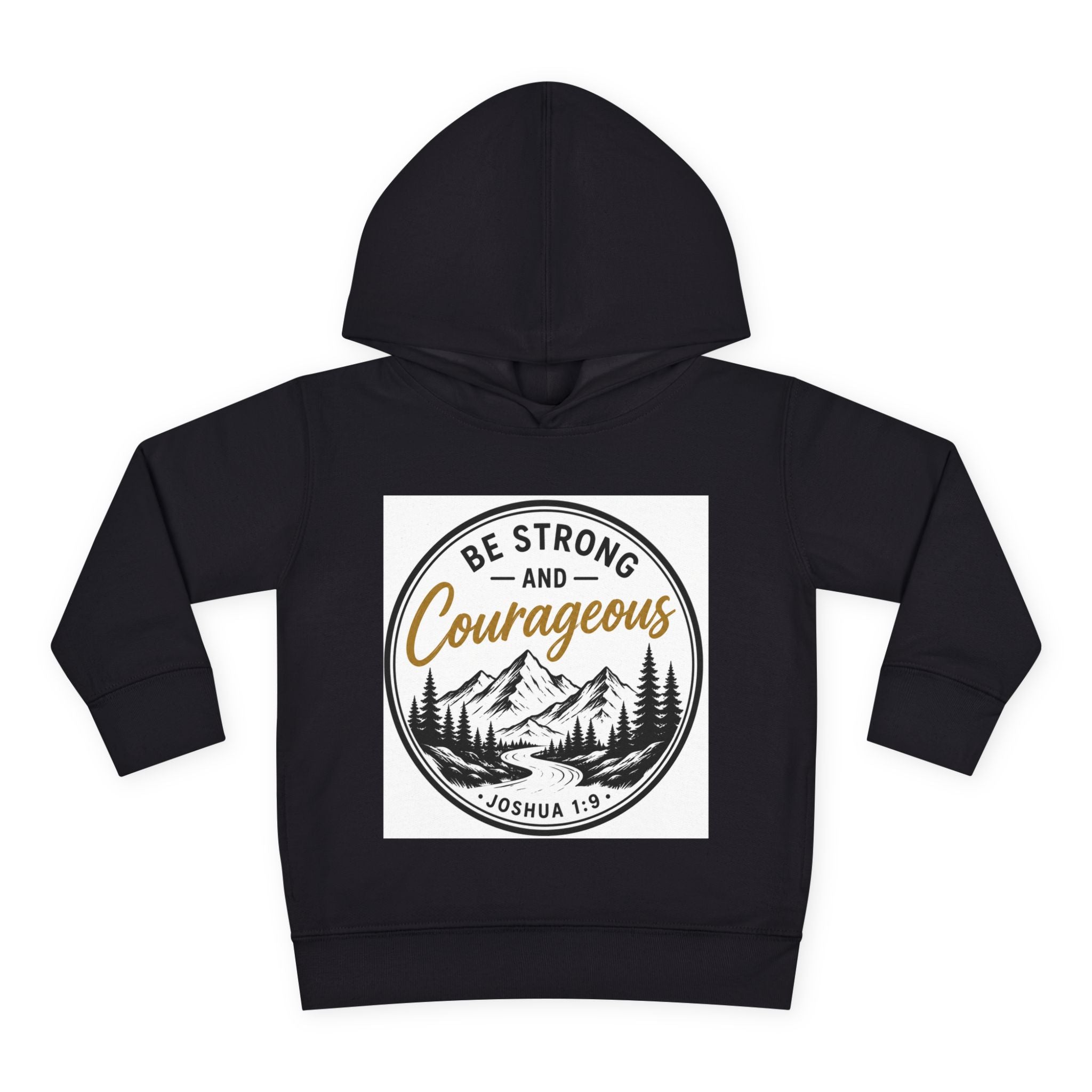 Be Strong and Courageous Toddler Hoodie — Joshua 1:9 Mountain Faith Pullover