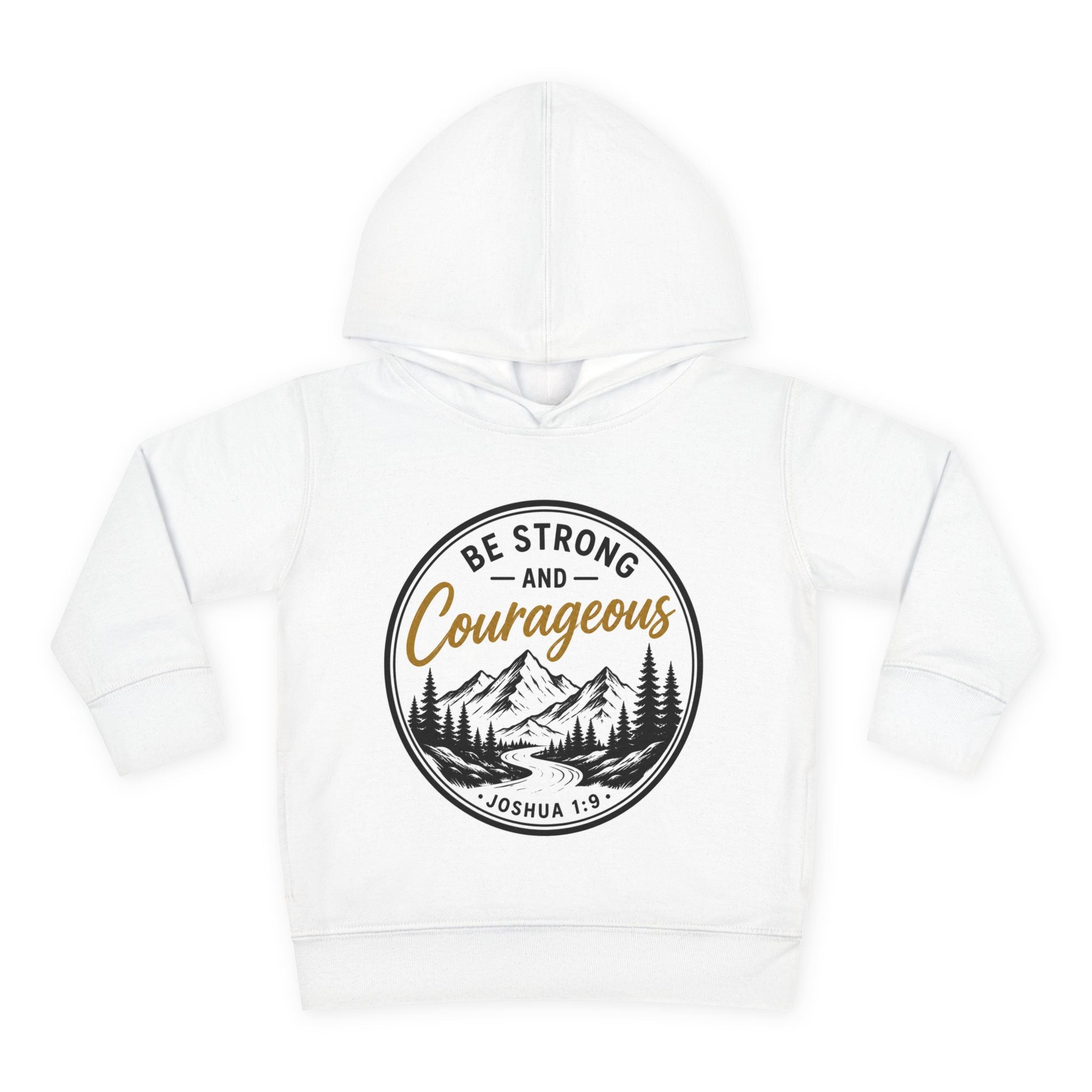 Be Strong and Courageous Toddler Hoodie — Joshua 1:9 Mountain Faith Pullover