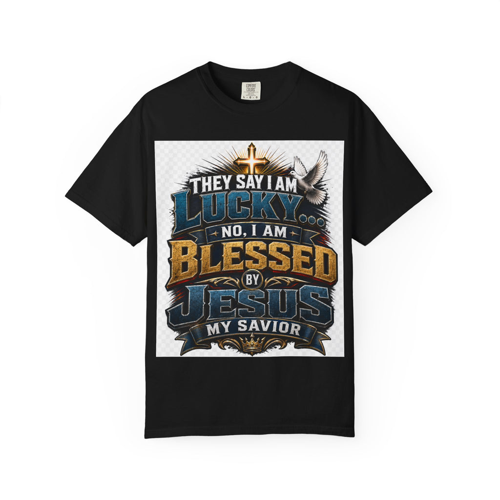 Blessed by Jesus T-Shirt — “They Say I Am Lucky, No I Am Blessed by Jesus My Savior” Christian Tee
