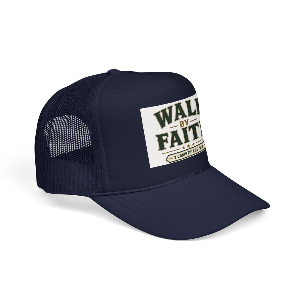 Walk By Faith Foam Trucker Hat — 2 Corinthians 5:7 Christian Cap