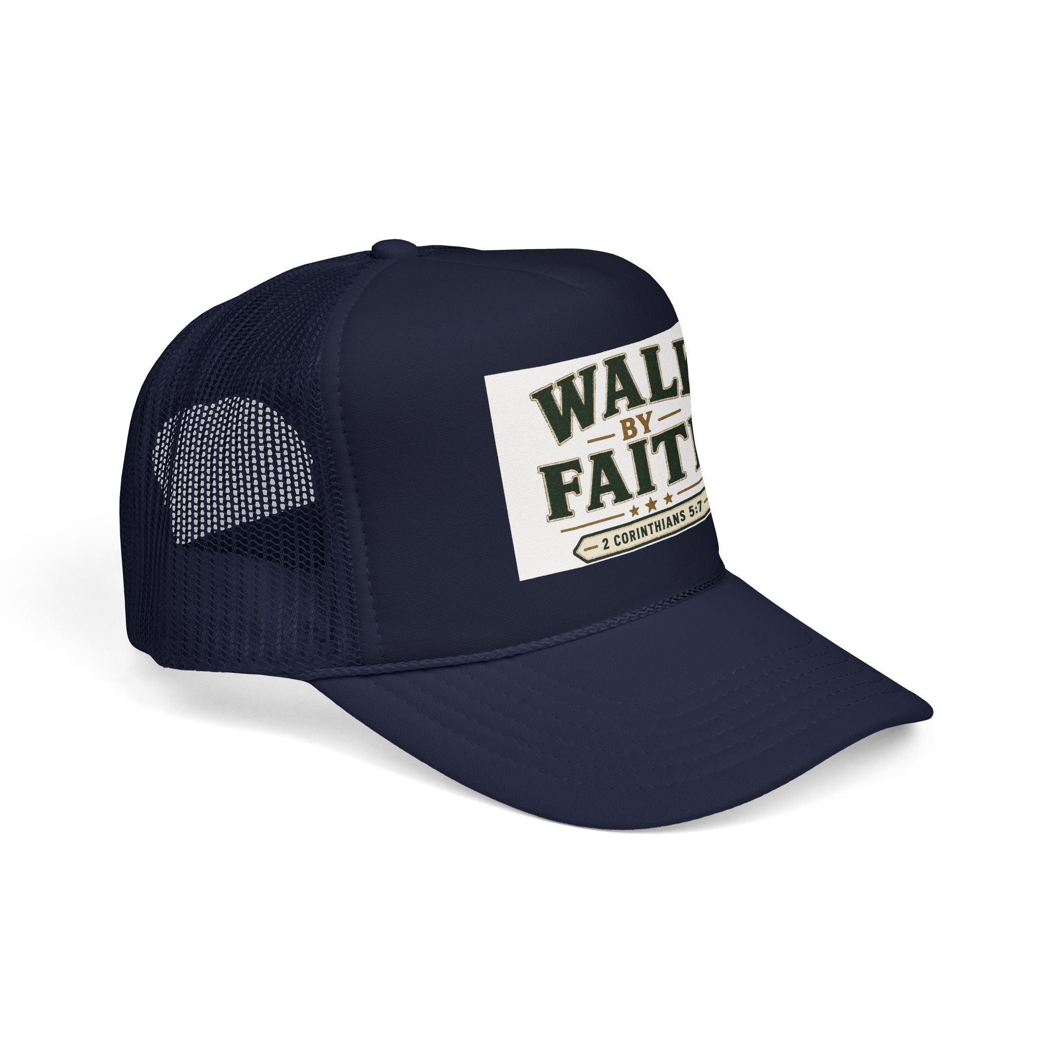 Walk By Faith Foam Trucker Hat — 2 Corinthians 5:7 Christian Cap