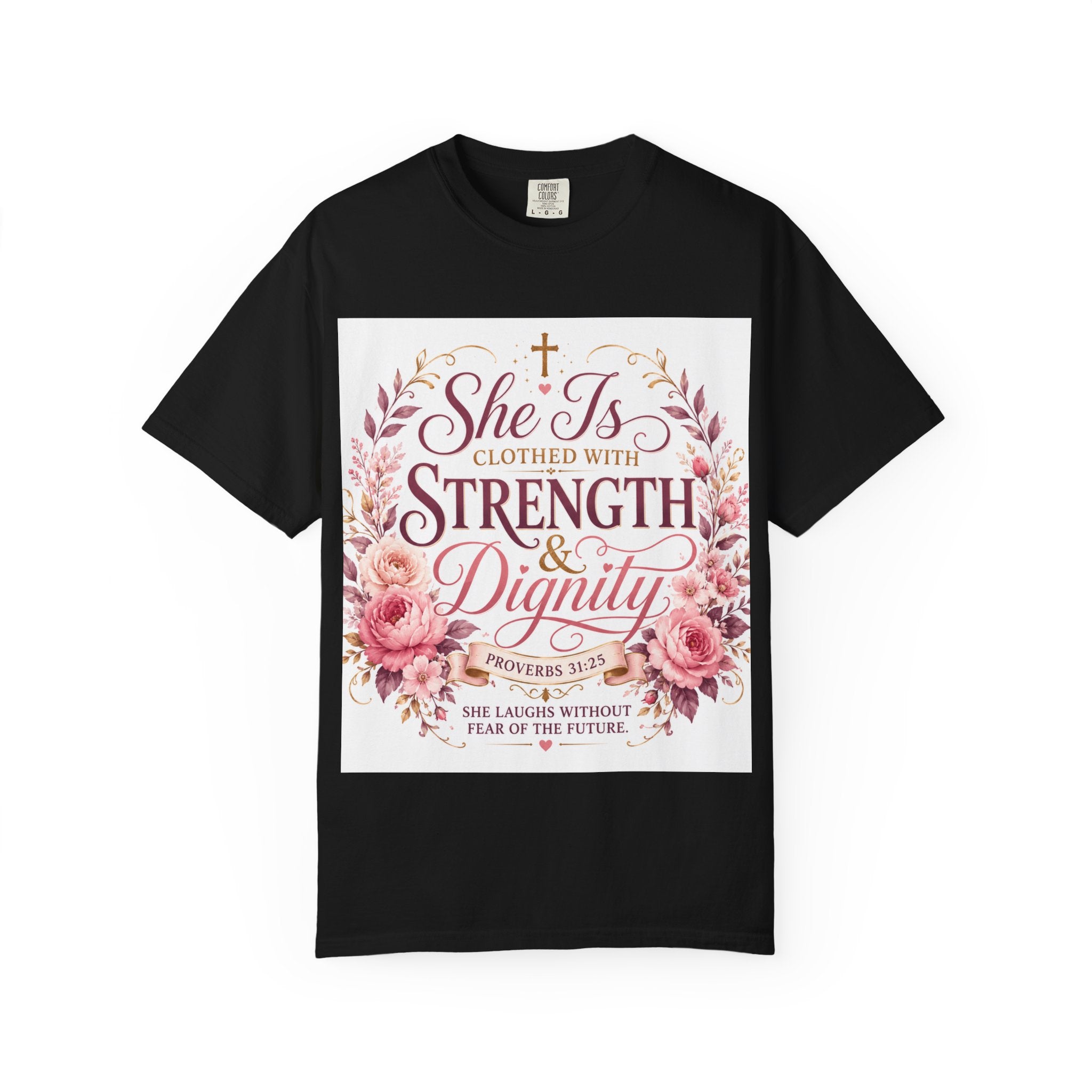 She Is Clothed With Strength & Dignity T-Shirt — Proverbs 31 Floral Christian Tee