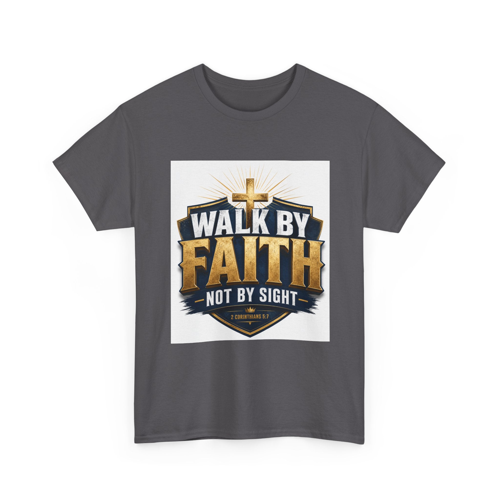 Walk By Faith T-Shirt — Christian Faith Graphic Tee ("Walk by Faith, Not by Sight")