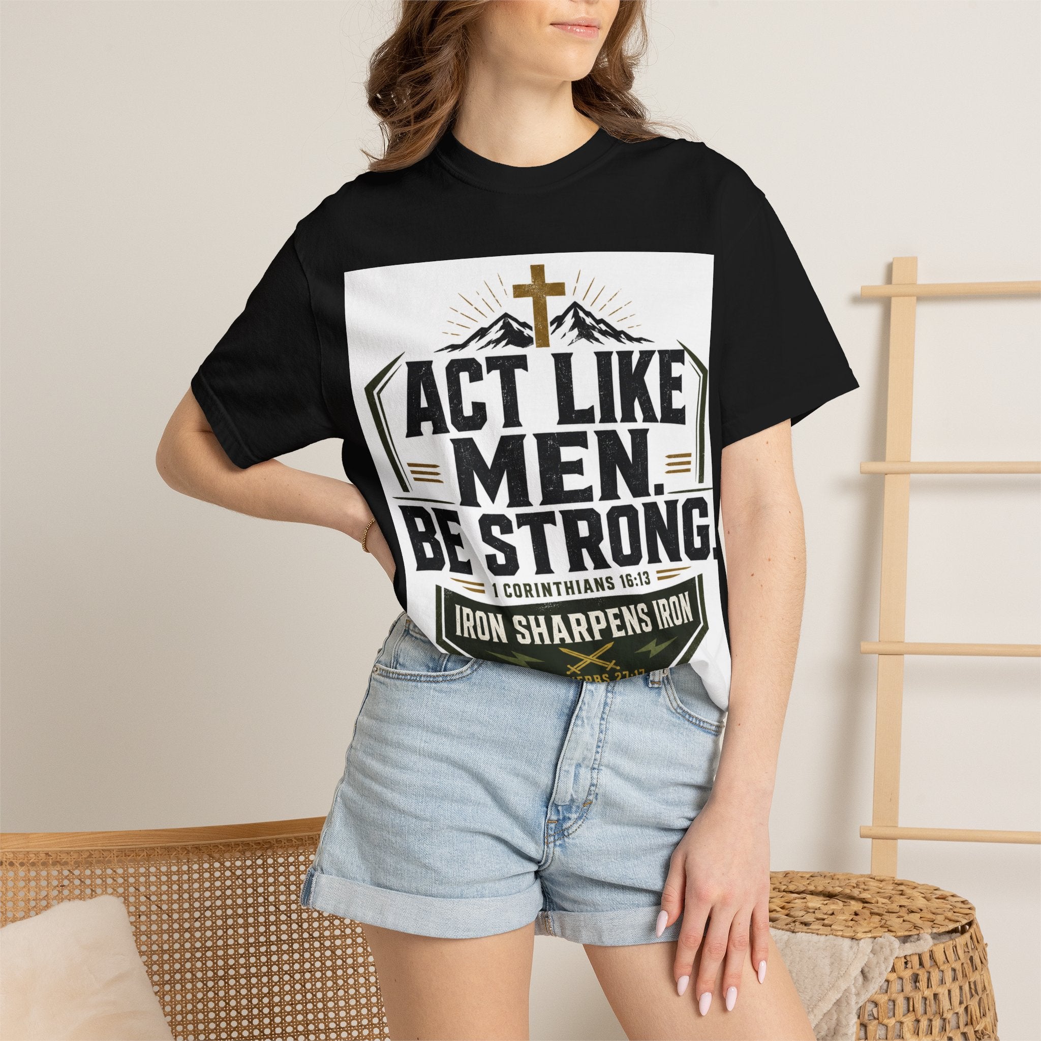 Act Like Men Be Strong T-Shirt — "Iron Sharpens Iron" Christian Men's Tee