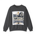 Be Strong and Courageous Crewneck Sweatshirt — Joshua 1:9 Lion & Cross Christian Pullover