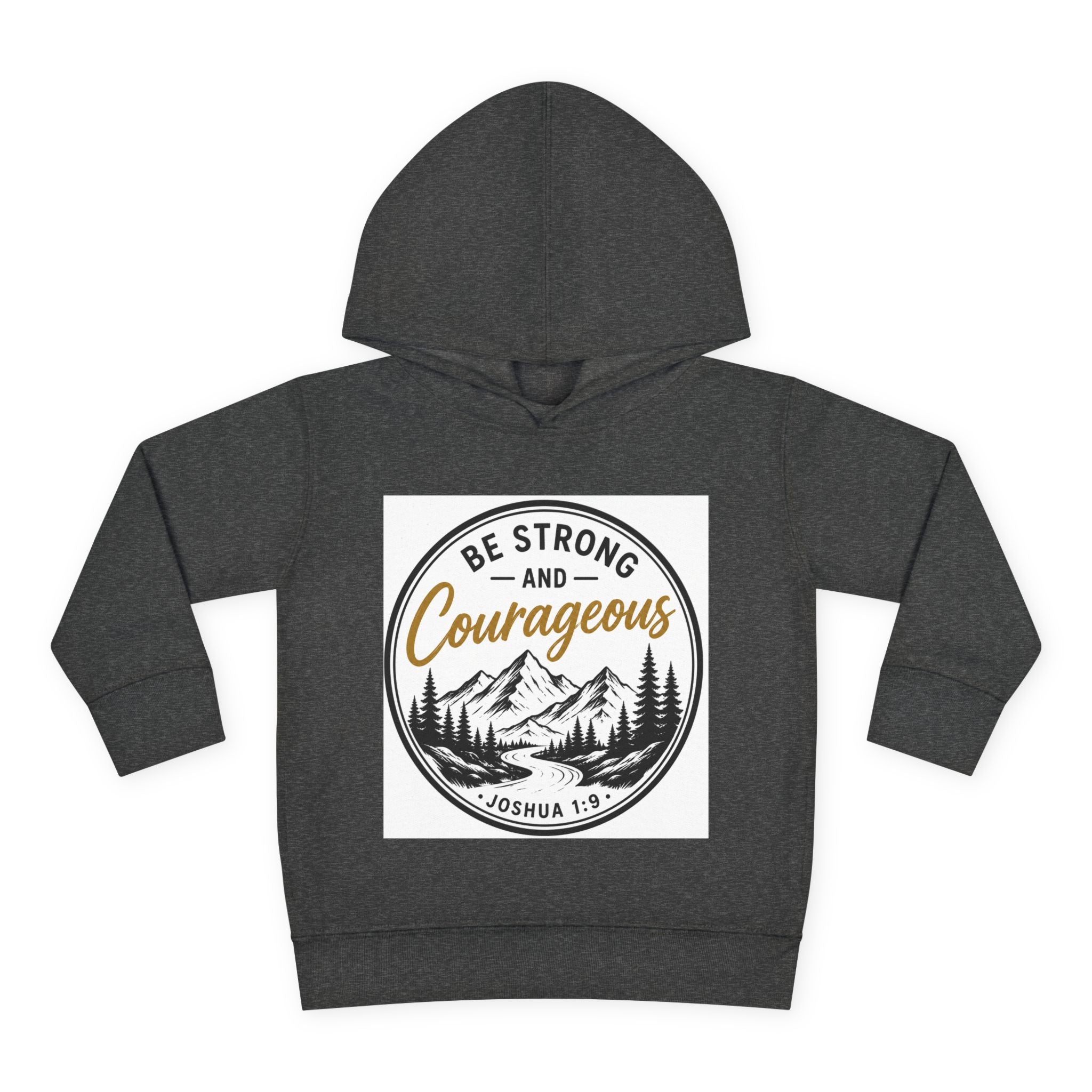 Be Strong and Courageous Toddler Hoodie — Joshua 1:9 Mountain Faith Pullover