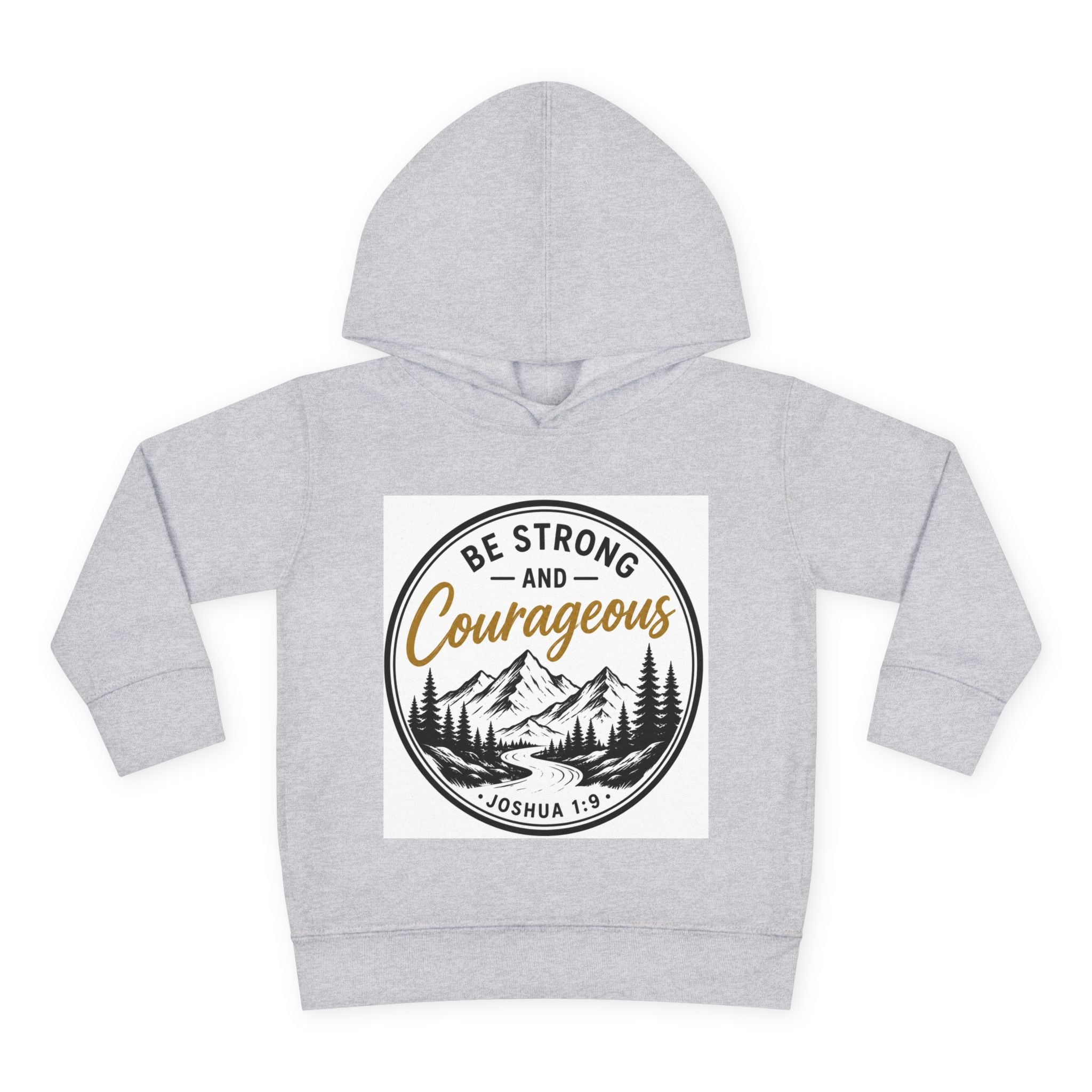Be Strong and Courageous Toddler Hoodie — Joshua 1:9 Mountain Faith Pullover