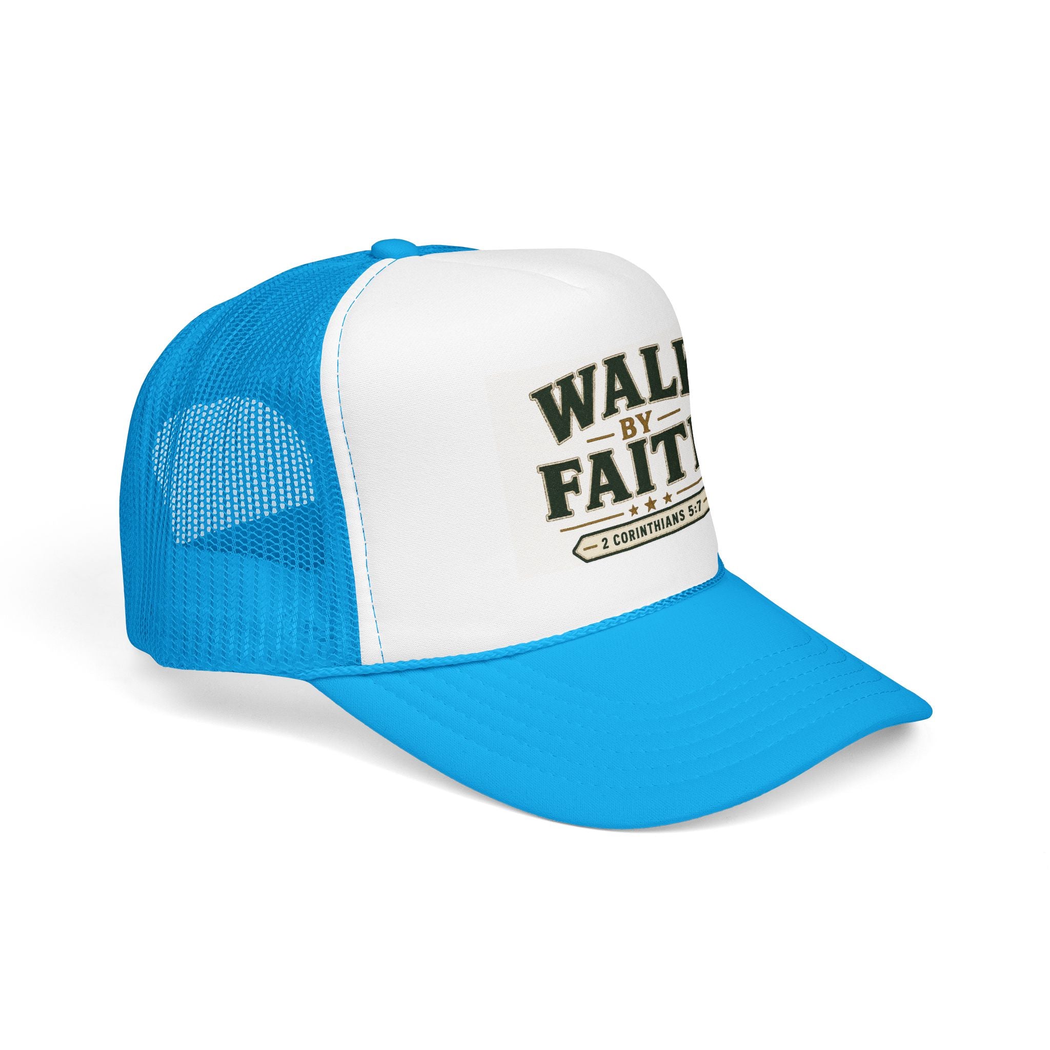 Walk By Faith Foam Trucker Hat — 2 Corinthians 5:7 Christian Cap