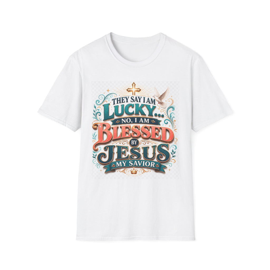 They Say I Am Lucky No, I Am Blessed T-Shirt — Christian Faith Tee