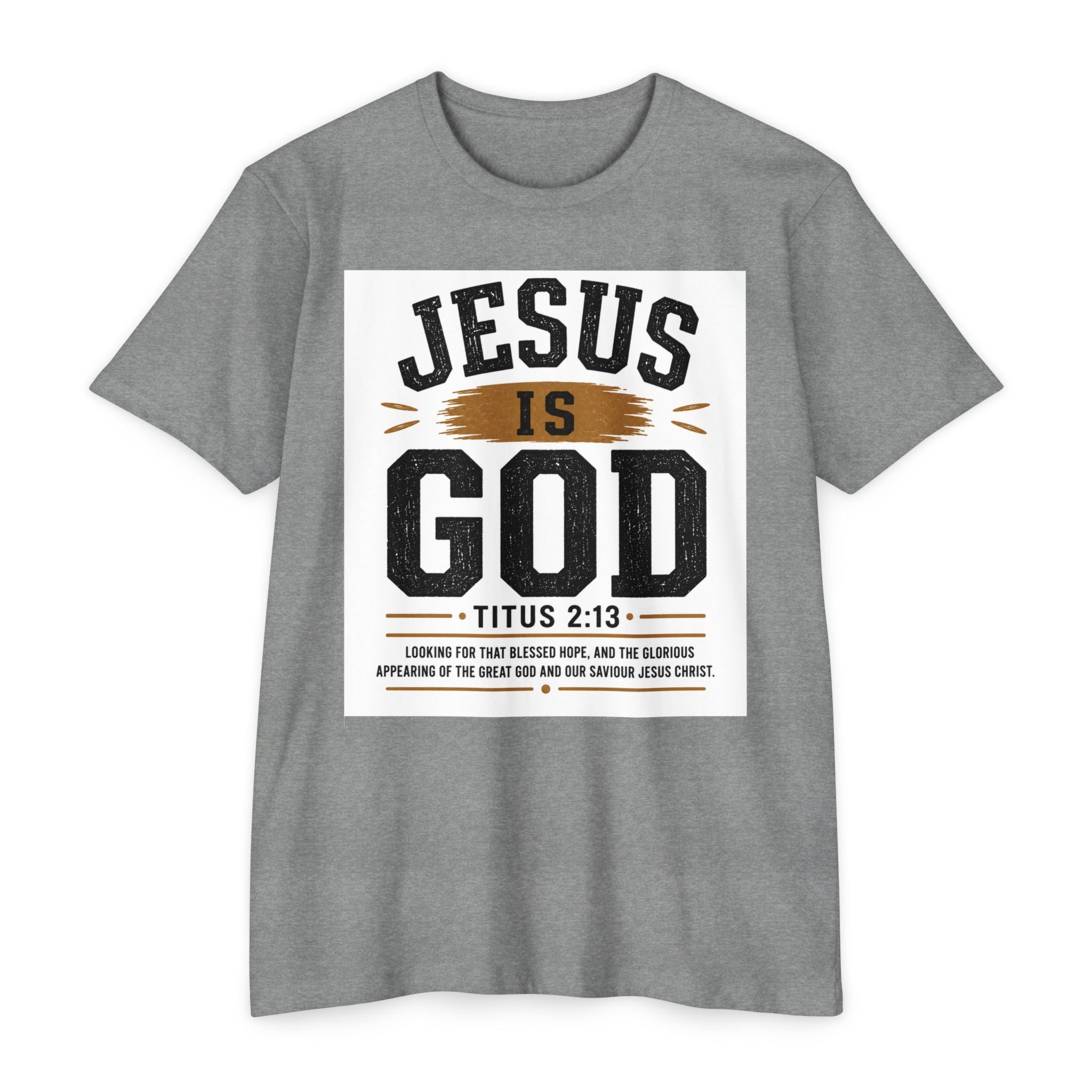 Jesus Is God T-Shirt — Titus 2:13 Christian Faith Tee