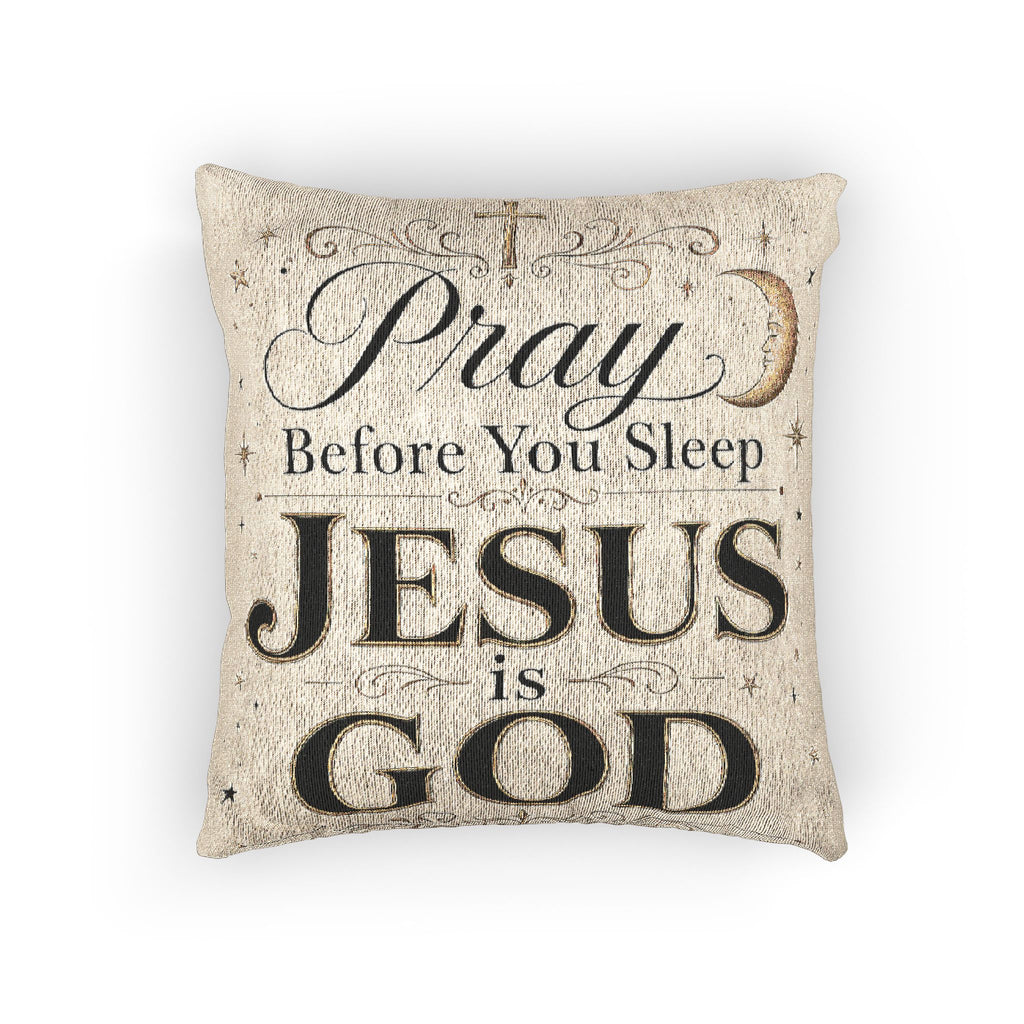 Woven Pillow — "Pray Before You Sleep, Jesus Is God" Religious Decorative Throw Pillow