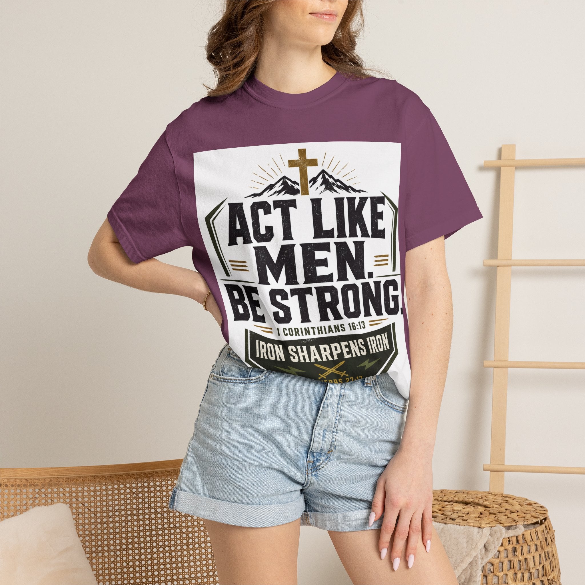 Act Like Men Be Strong T-Shirt — "Iron Sharpens Iron" Christian Men's Tee
