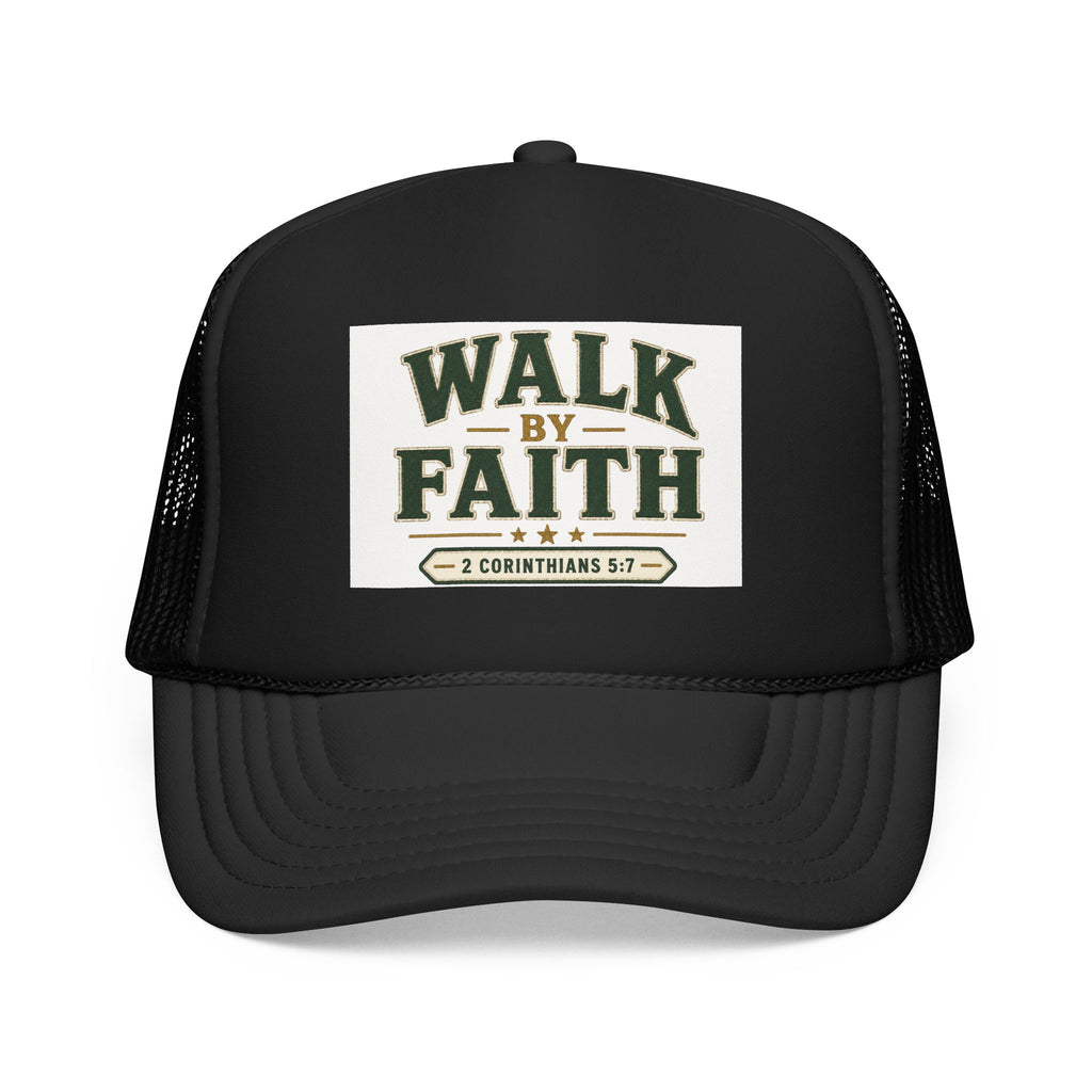 Walk By Faith Foam Trucker Hat — 2 Corinthians 5:7 Christian Cap