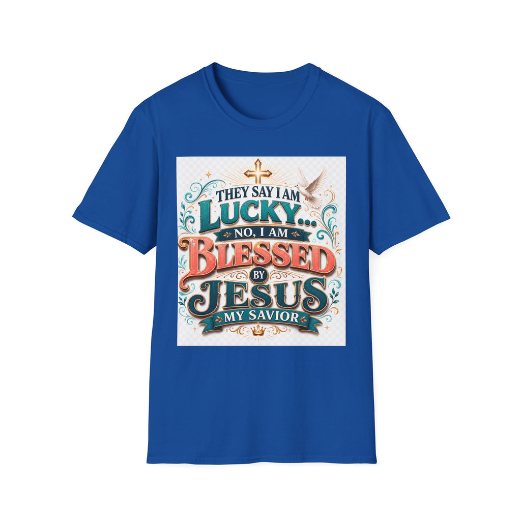 They Say I Am Lucky No, I Am Blessed T-Shirt — Christian Faith Tee