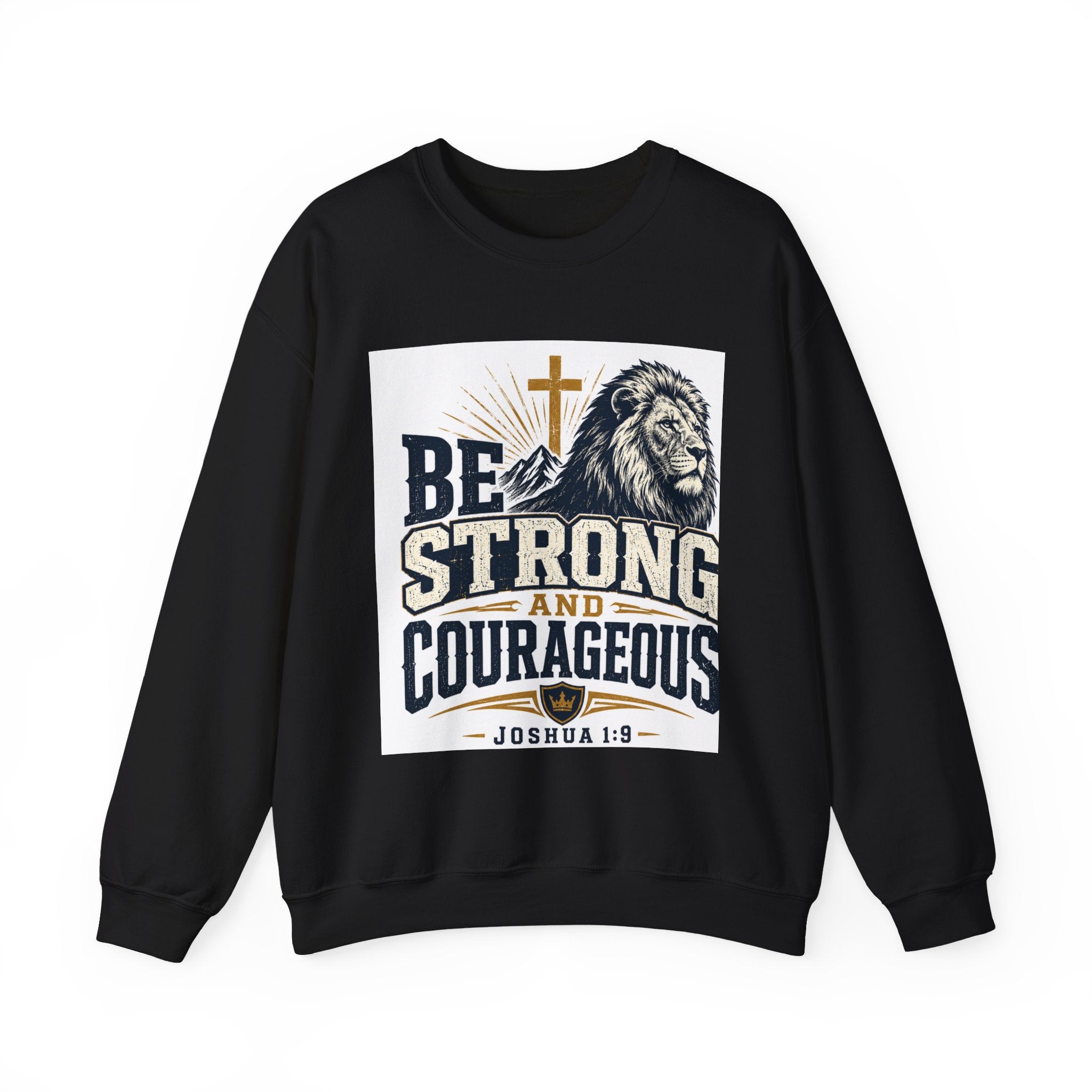 Be Strong and Courageous Crewneck Sweatshirt — Joshua 1:9 Lion & Cross Christian Pullover