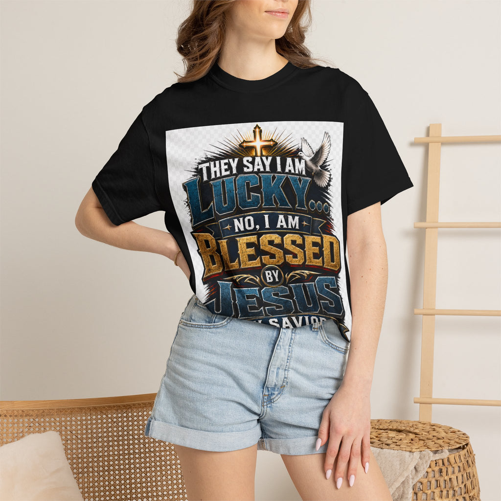 Blessed by Jesus T-Shirt — “They Say I Am Lucky, No I Am Blessed by Jesus My Savior” Christian Tee