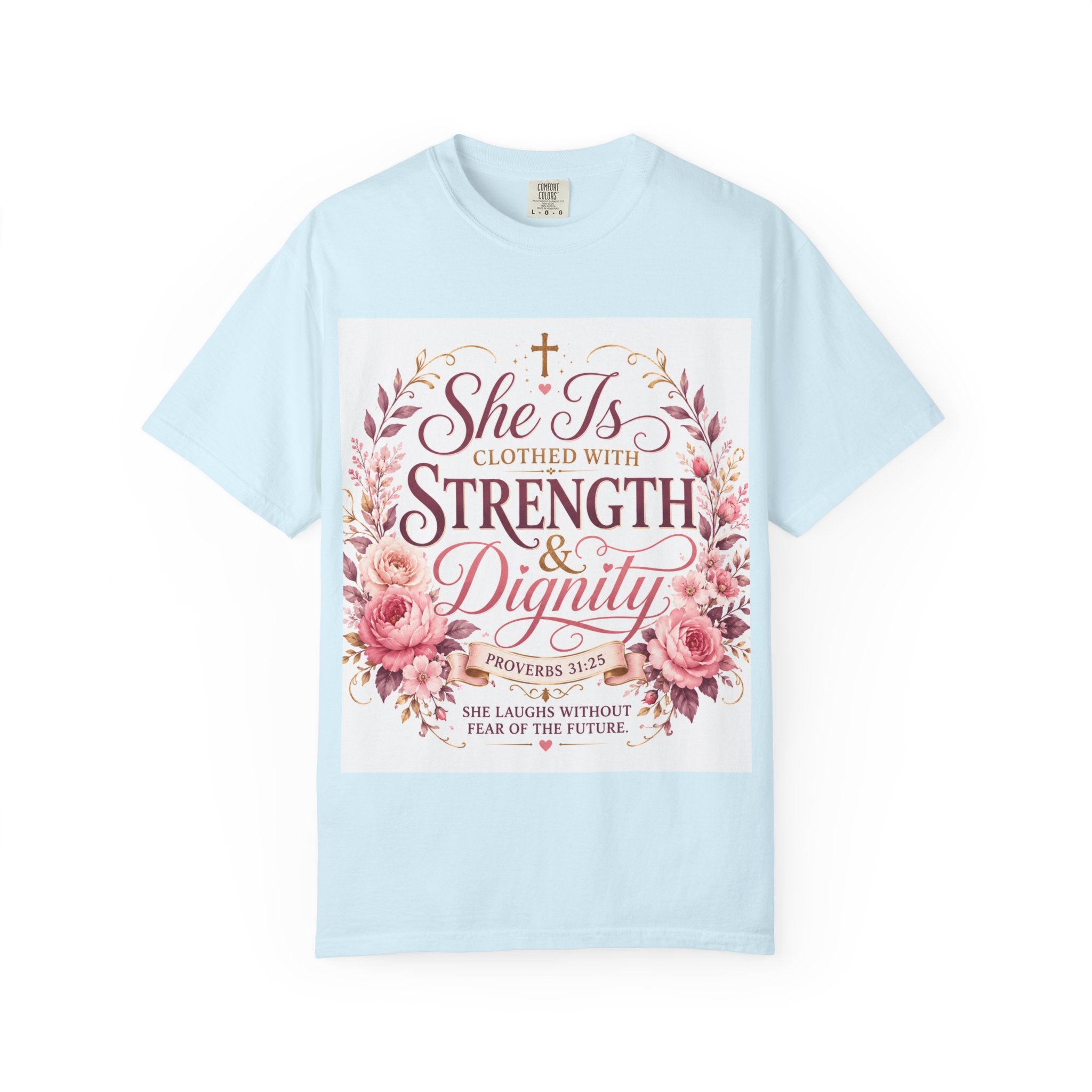 She Is Clothed With Strength & Dignity T-Shirt — Proverbs 31 Floral Christian Tee