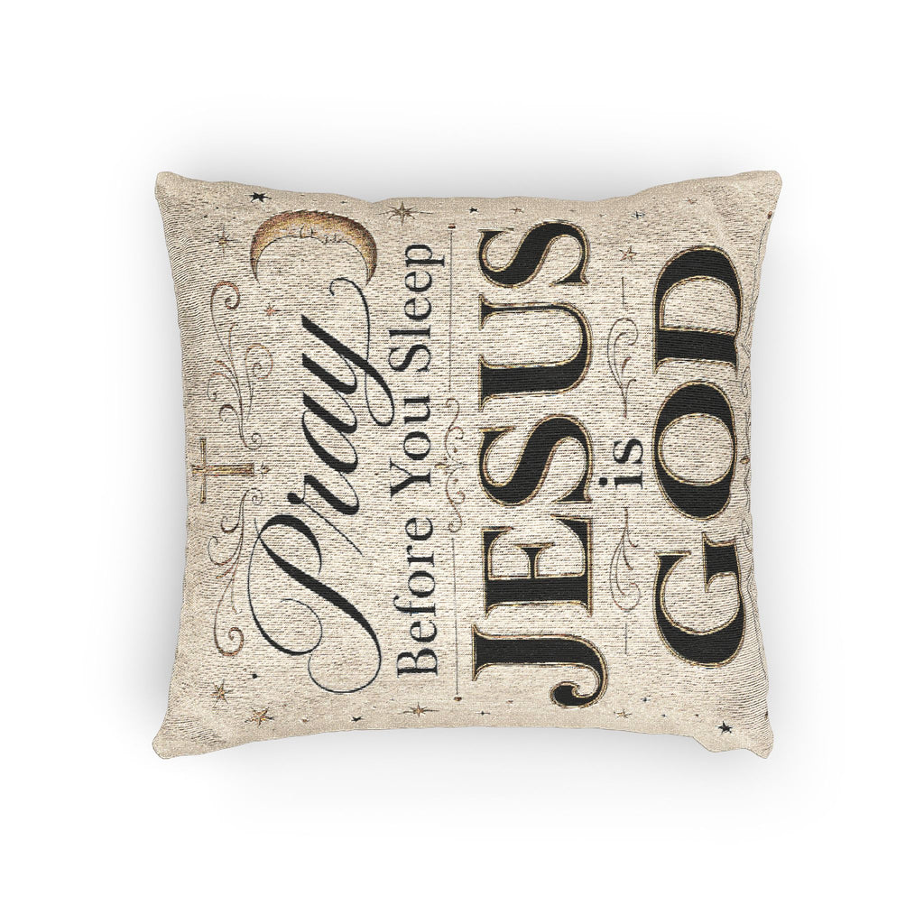 Woven Pillow — "Pray Before You Sleep, Jesus Is God" Religious Decorative Throw Pillow