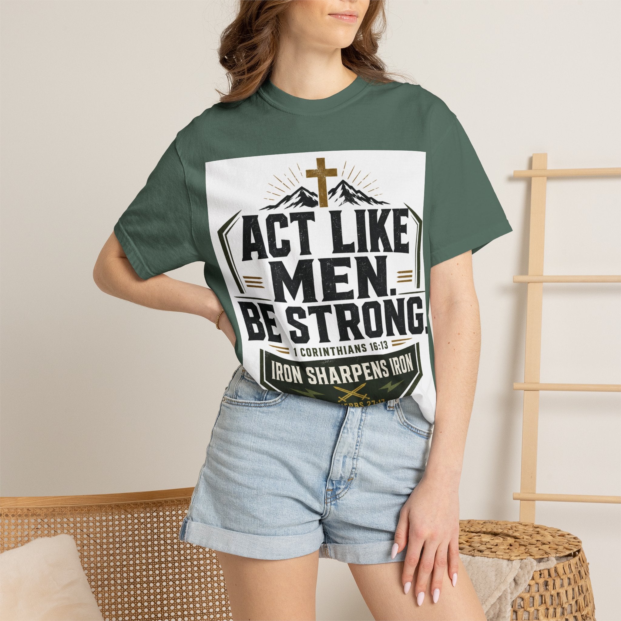 Act Like Men Be Strong T-Shirt — "Iron Sharpens Iron" Christian Men's Tee