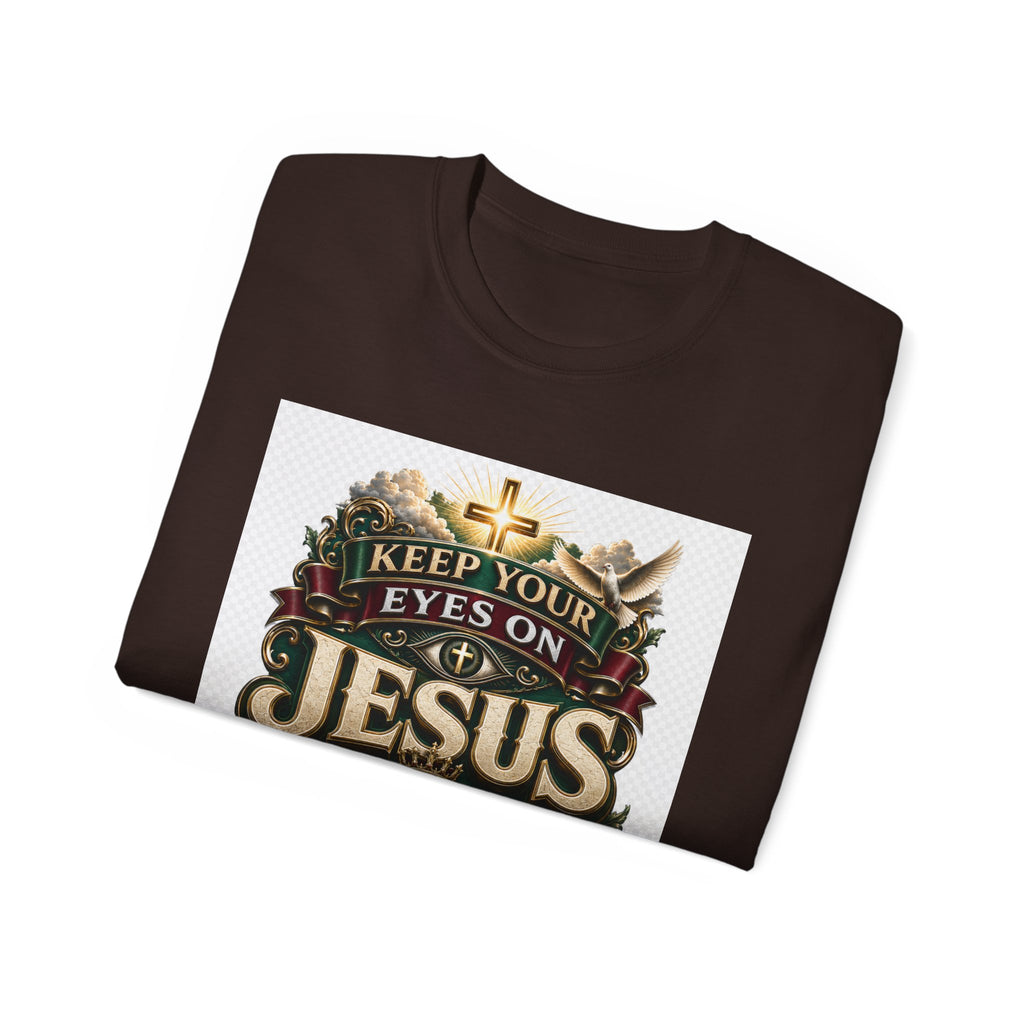 Keep Your Eyes on Jesus Christ T-Shirt — Christian Faith Graphic Tee