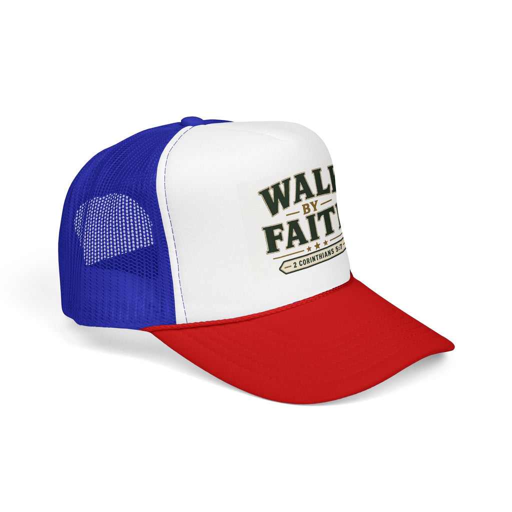 Walk By Faith Foam Trucker Hat — 2 Corinthians 5:7 Christian Cap