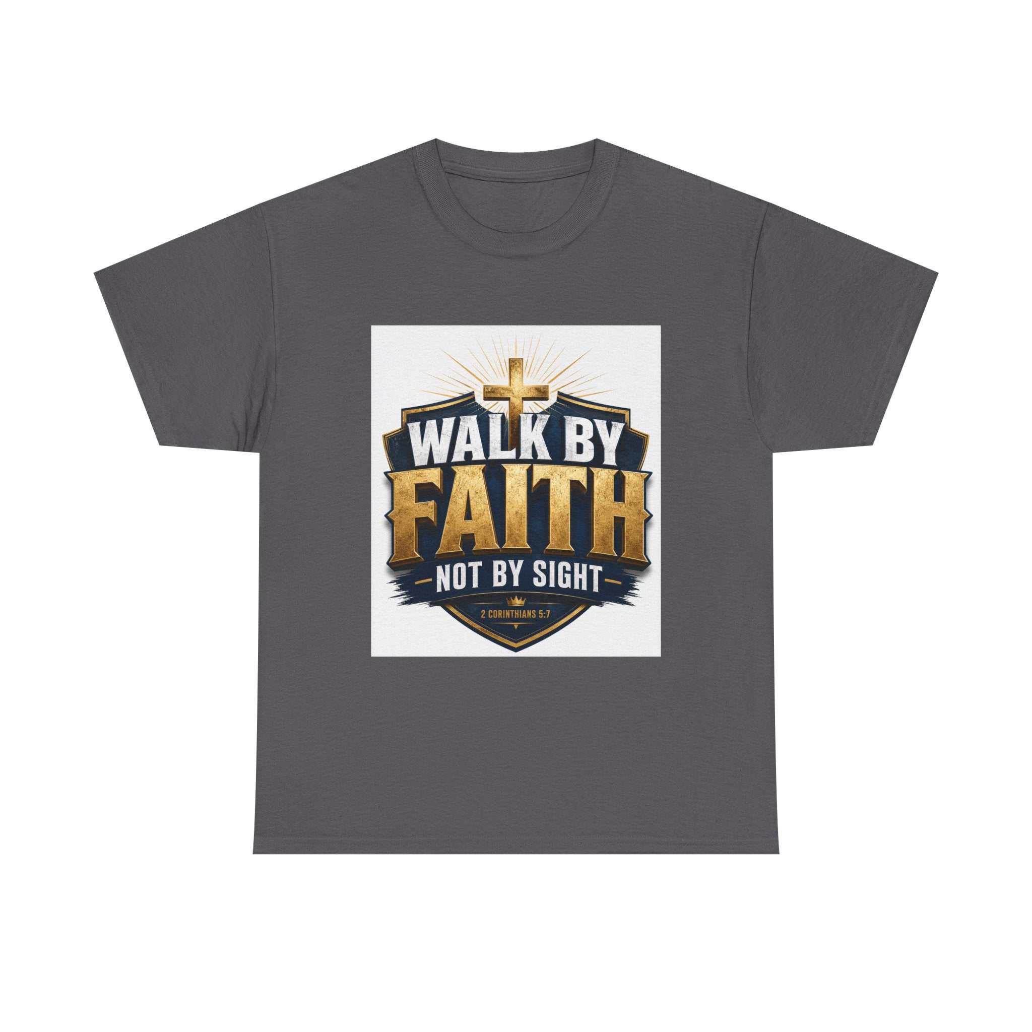 Walk By Faith T-Shirt — Christian Faith Graphic Tee ("Walk by Faith, Not by Sight")