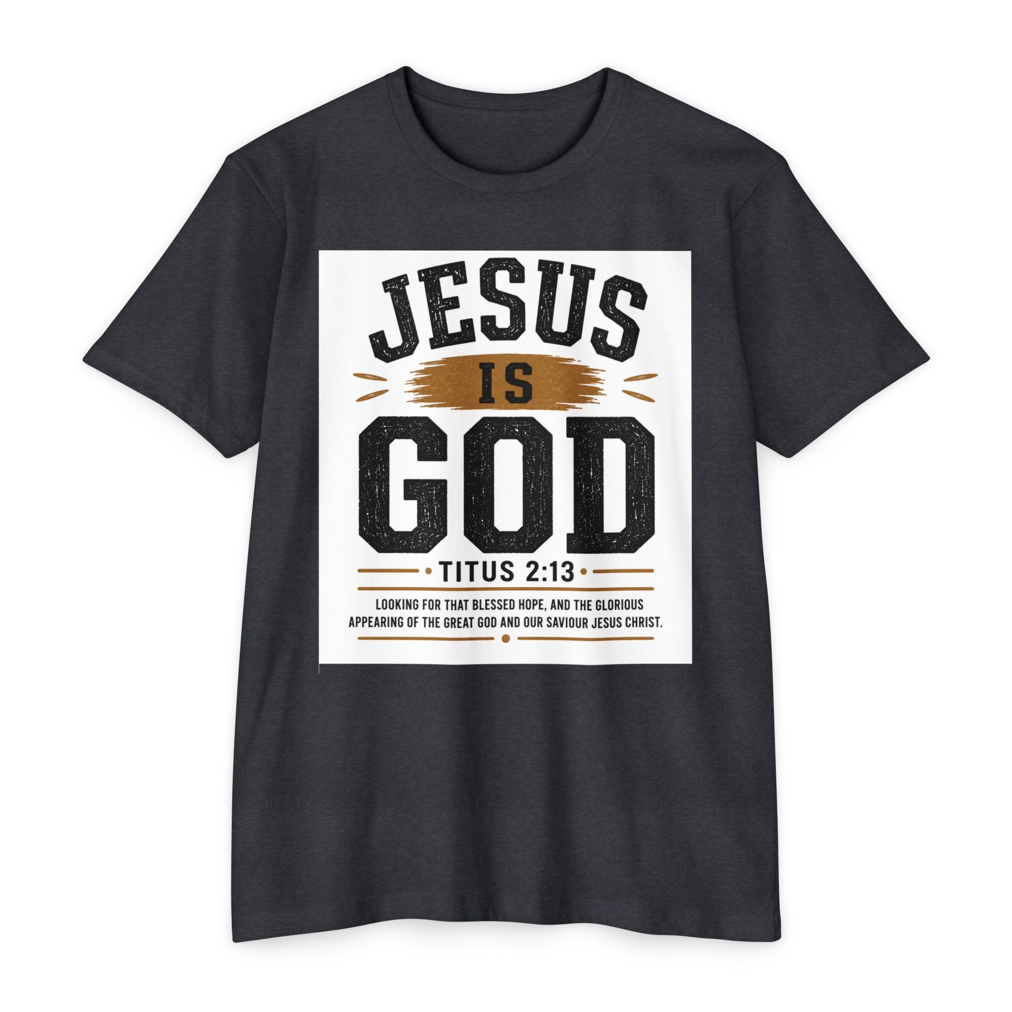 Jesus Is God T-Shirt — Titus 2:13 Christian Faith Tee