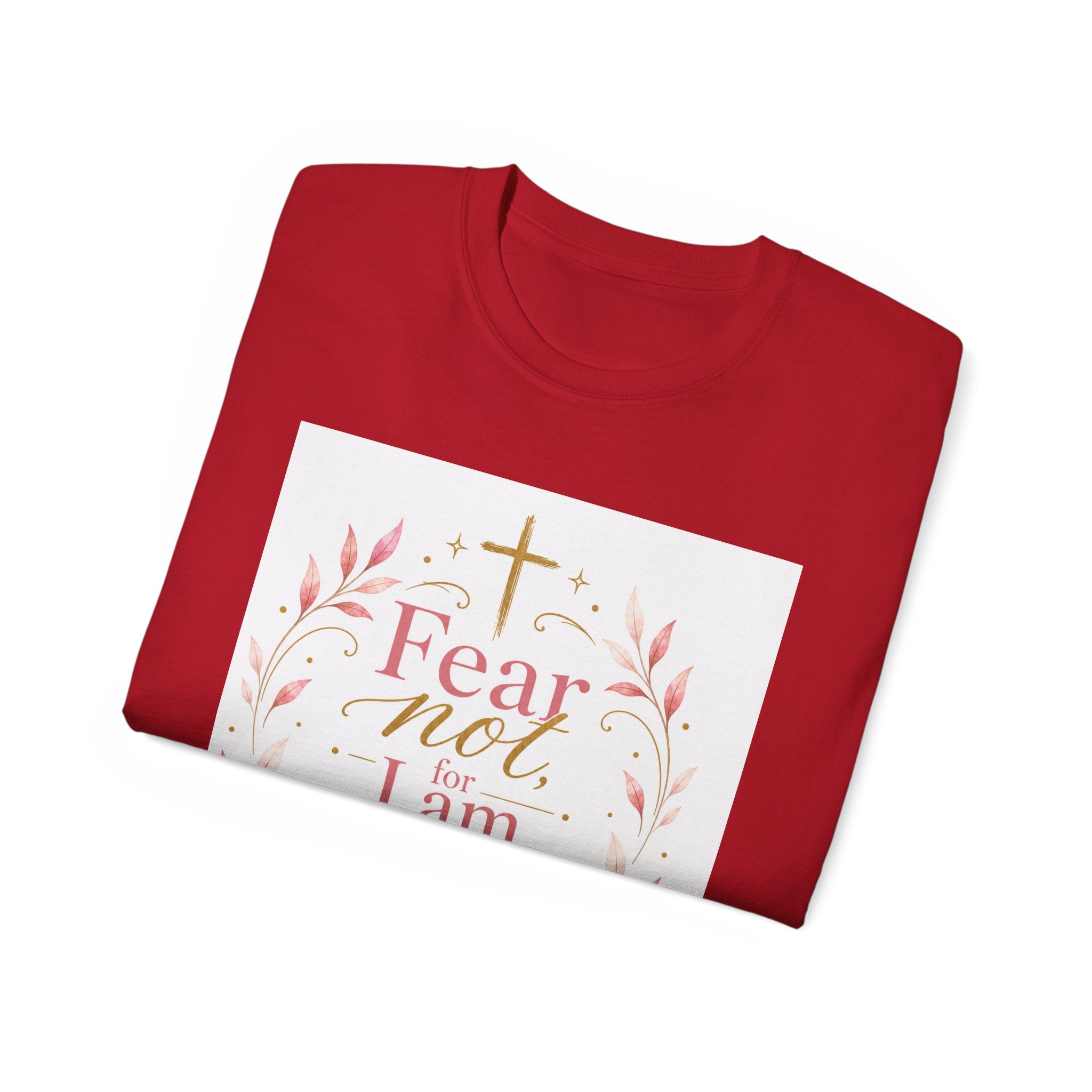 Fear Not I Am With Thee Christian T-Shirt — Isaiah 41:10 Inspirational Tee