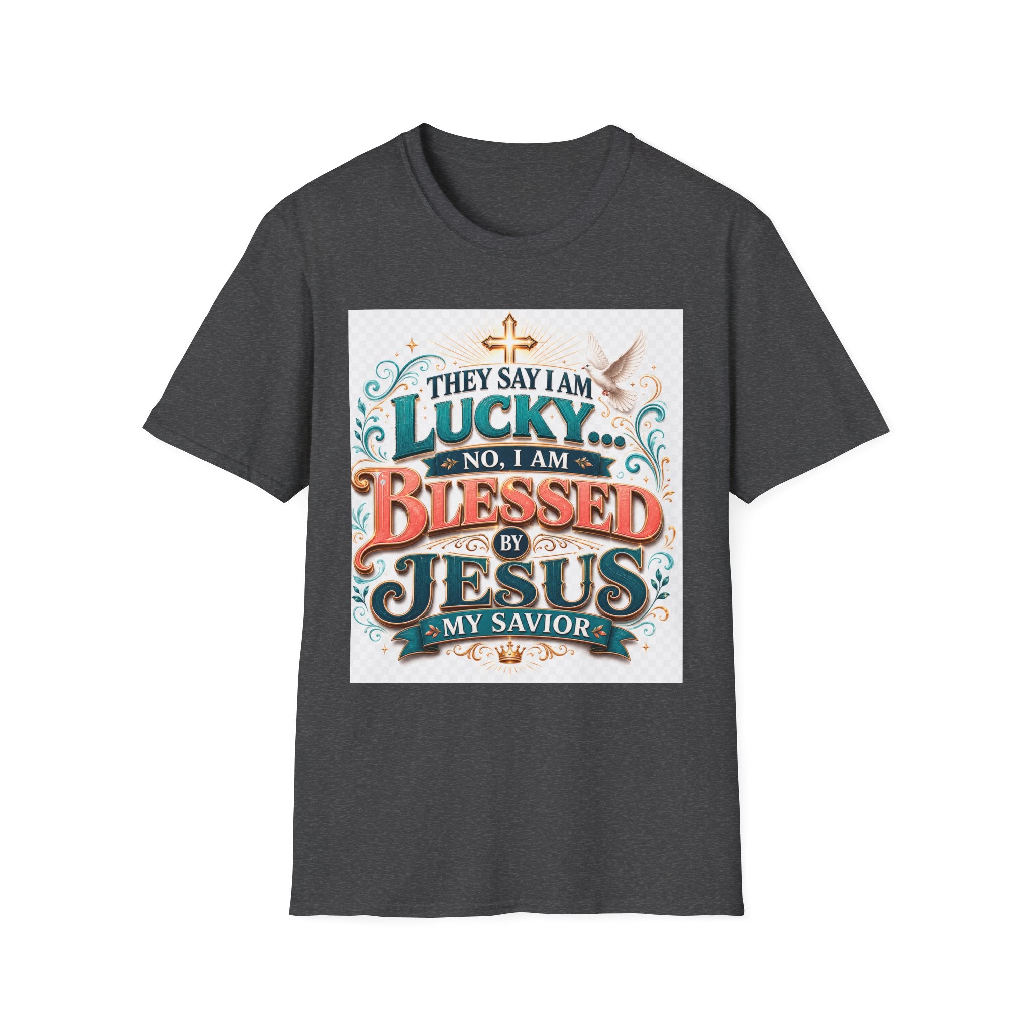They Say I Am Lucky No, I Am Blessed T-Shirt — Christian Faith Tee