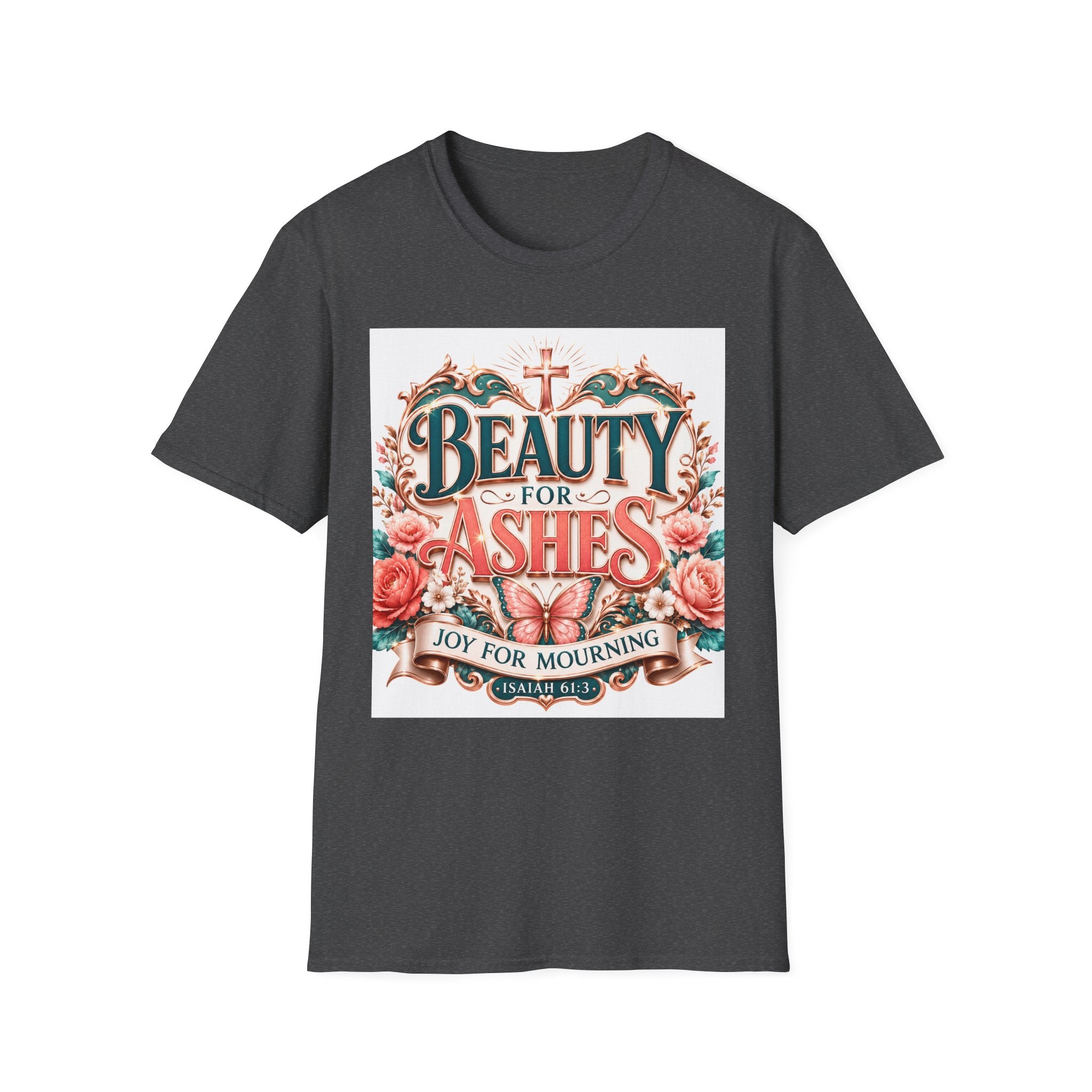 Beauty for Ashes T-Shirt — Christian Faith Floral Tee (Joy for Mourning)