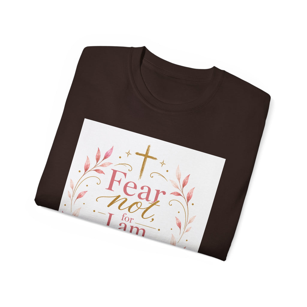 Fear Not I Am With Thee Christian T-Shirt — Isaiah 41:10 Inspirational Tee