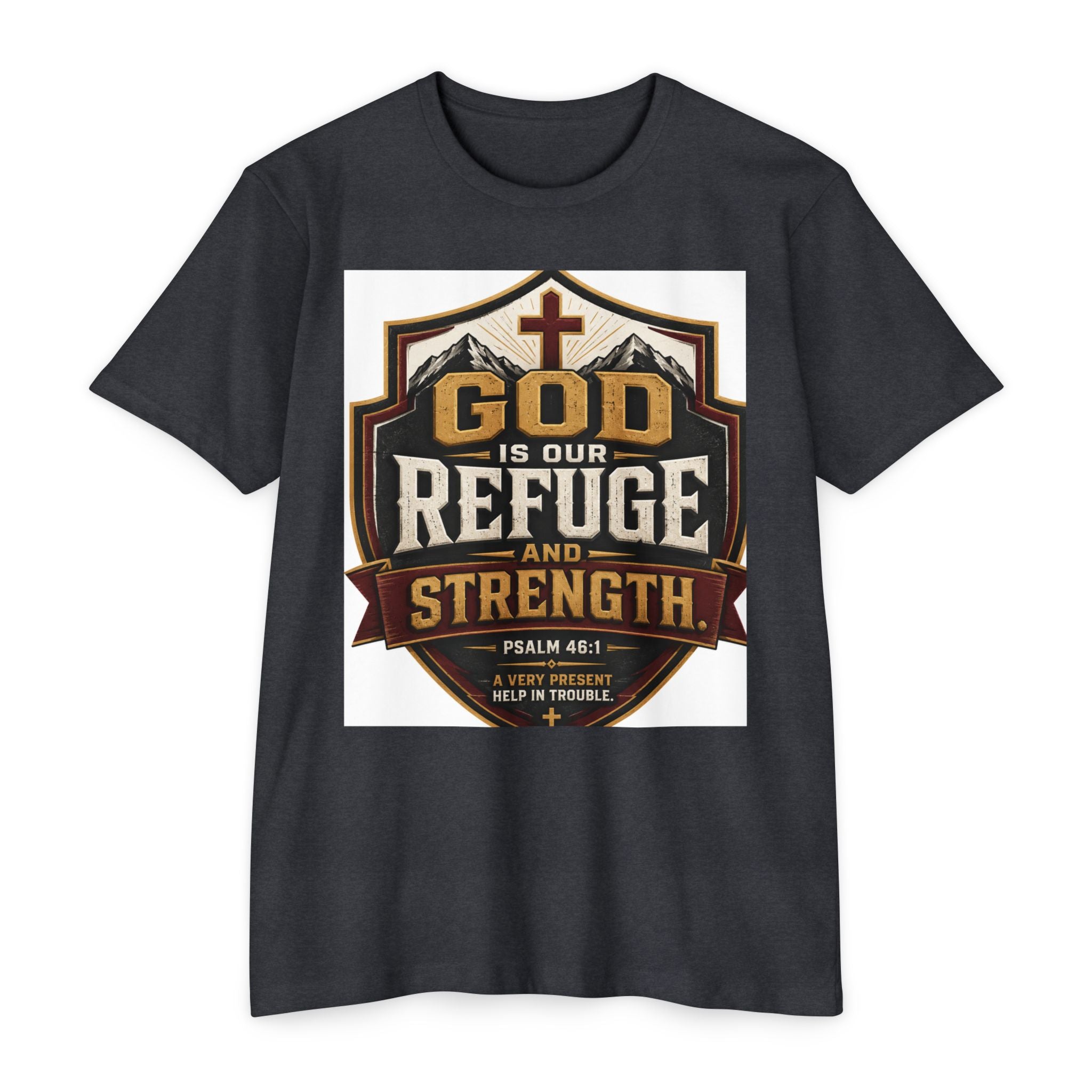 God Is Our Refuge And Strength T-Shirt — Psalm 46:1 Christian Faith Tee