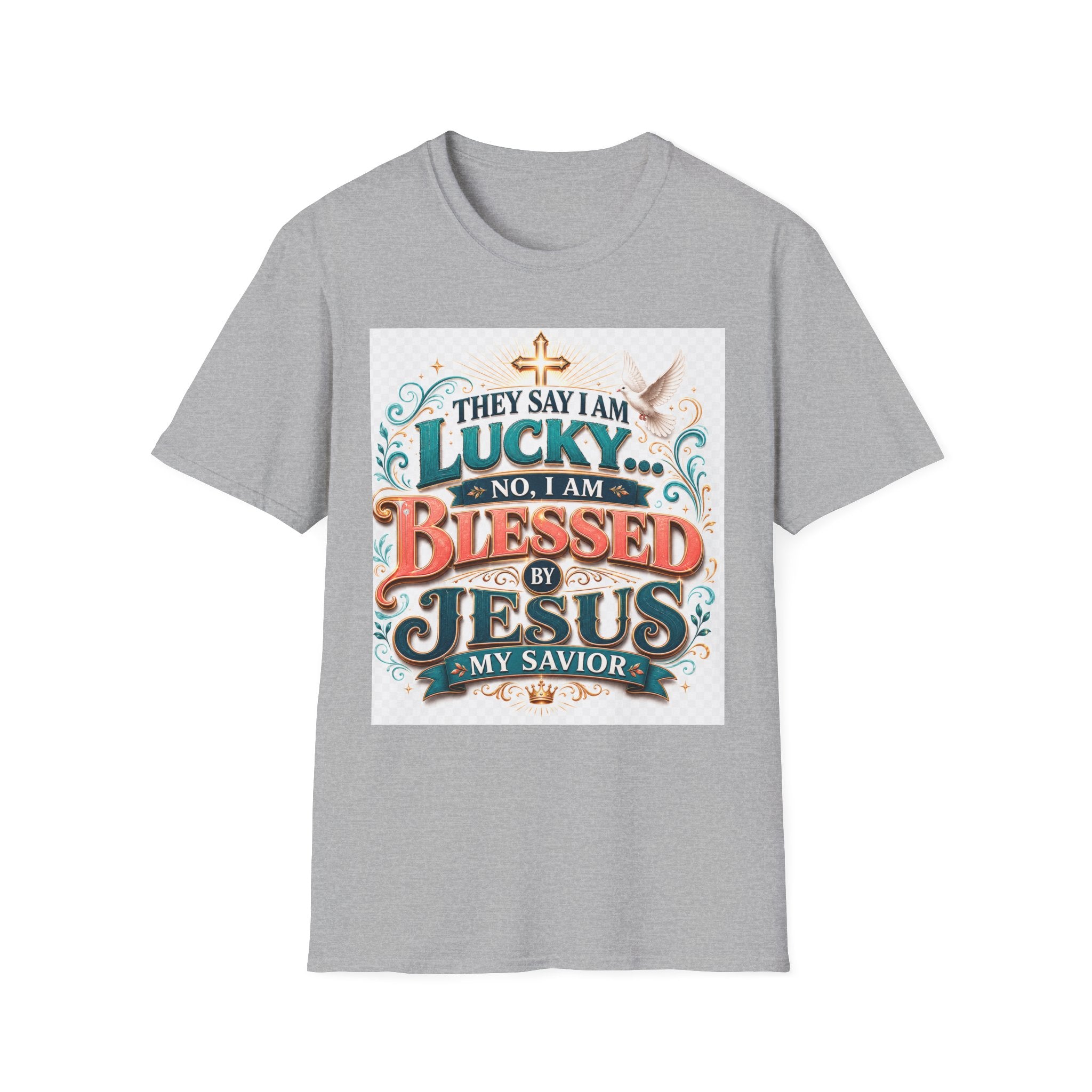 They Say I Am Lucky No, I Am Blessed T-Shirt — Christian Faith Tee