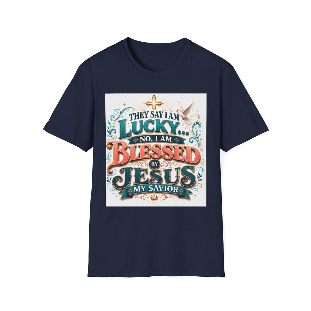 They Say I Am Lucky No, I Am Blessed T-Shirt — Christian Faith Tee
